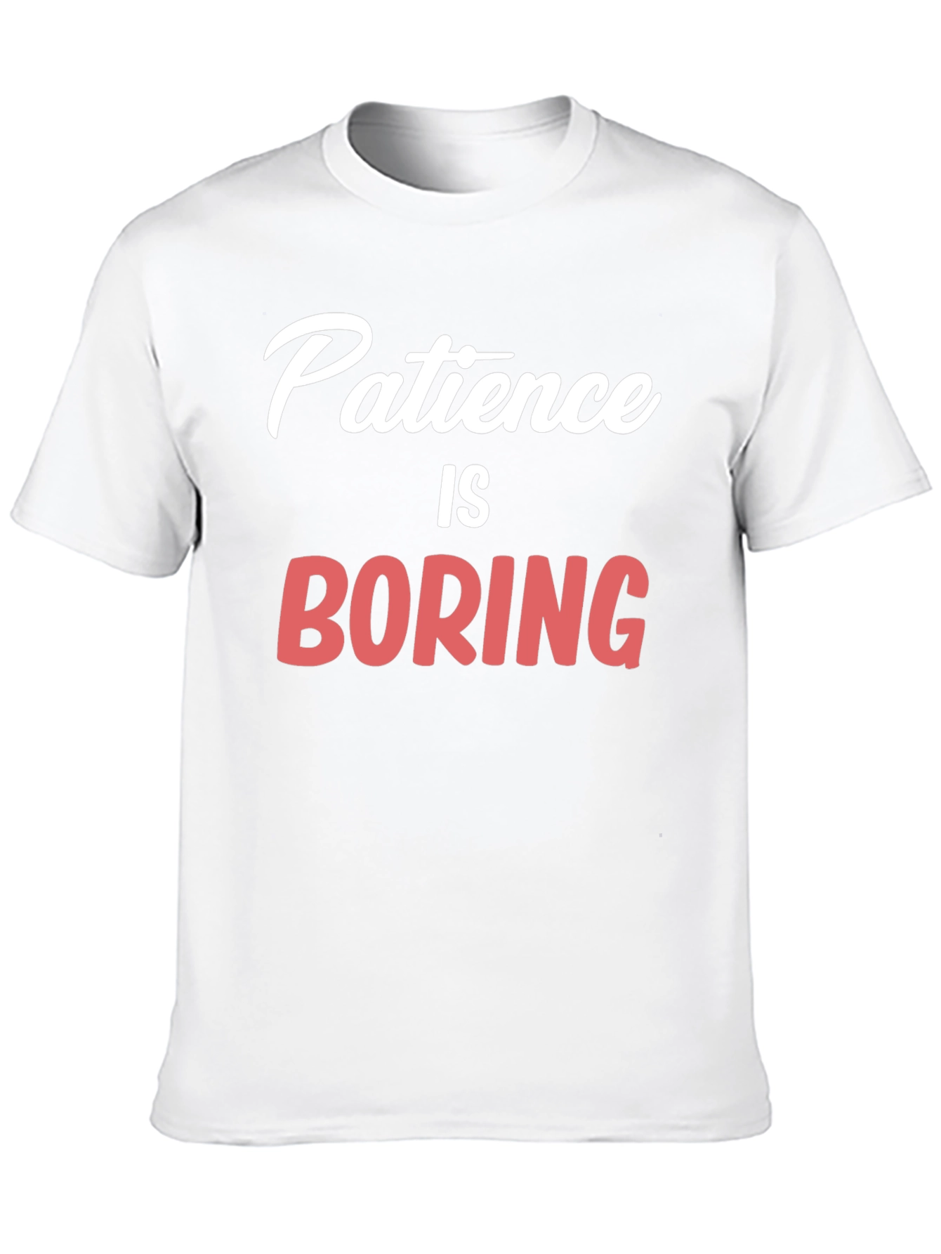Patience Is Boring Graphic T-Shirt