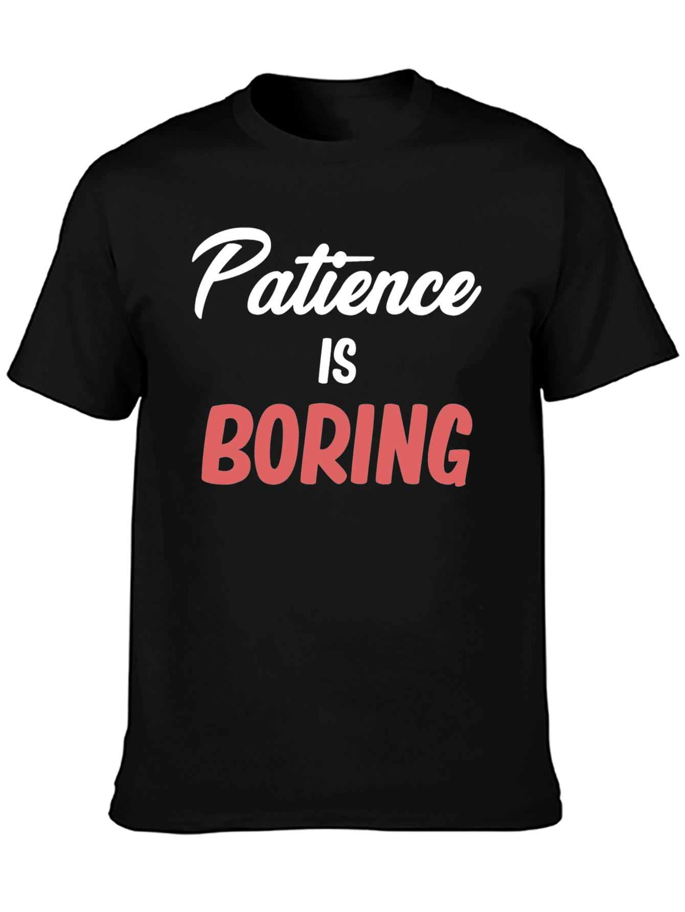 Patience Is Boring Graphic T-Shirt