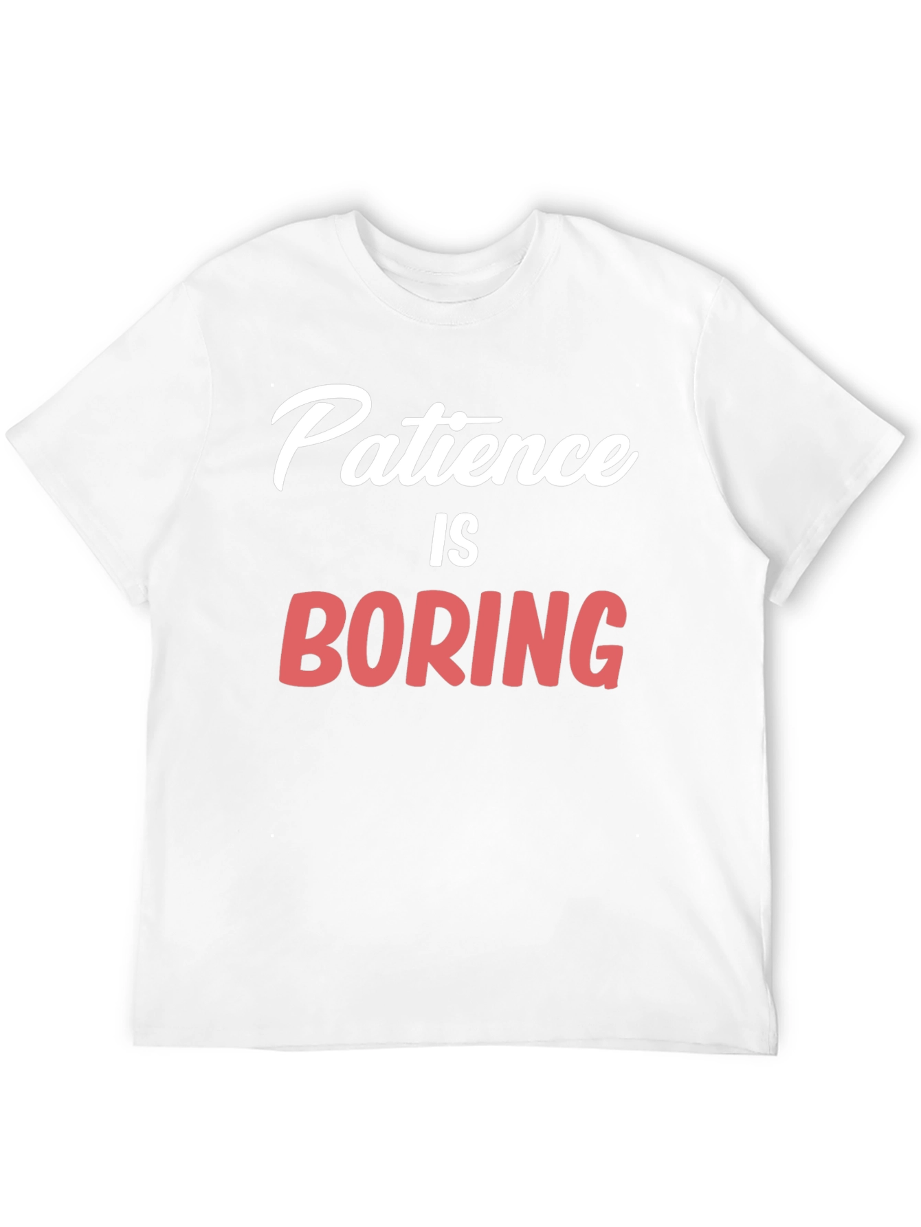 Patience Is Boring Graphic T-Shirt