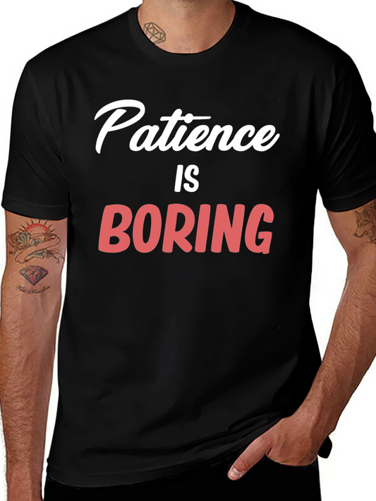 Patience Is Boring Graphic T-Shirt