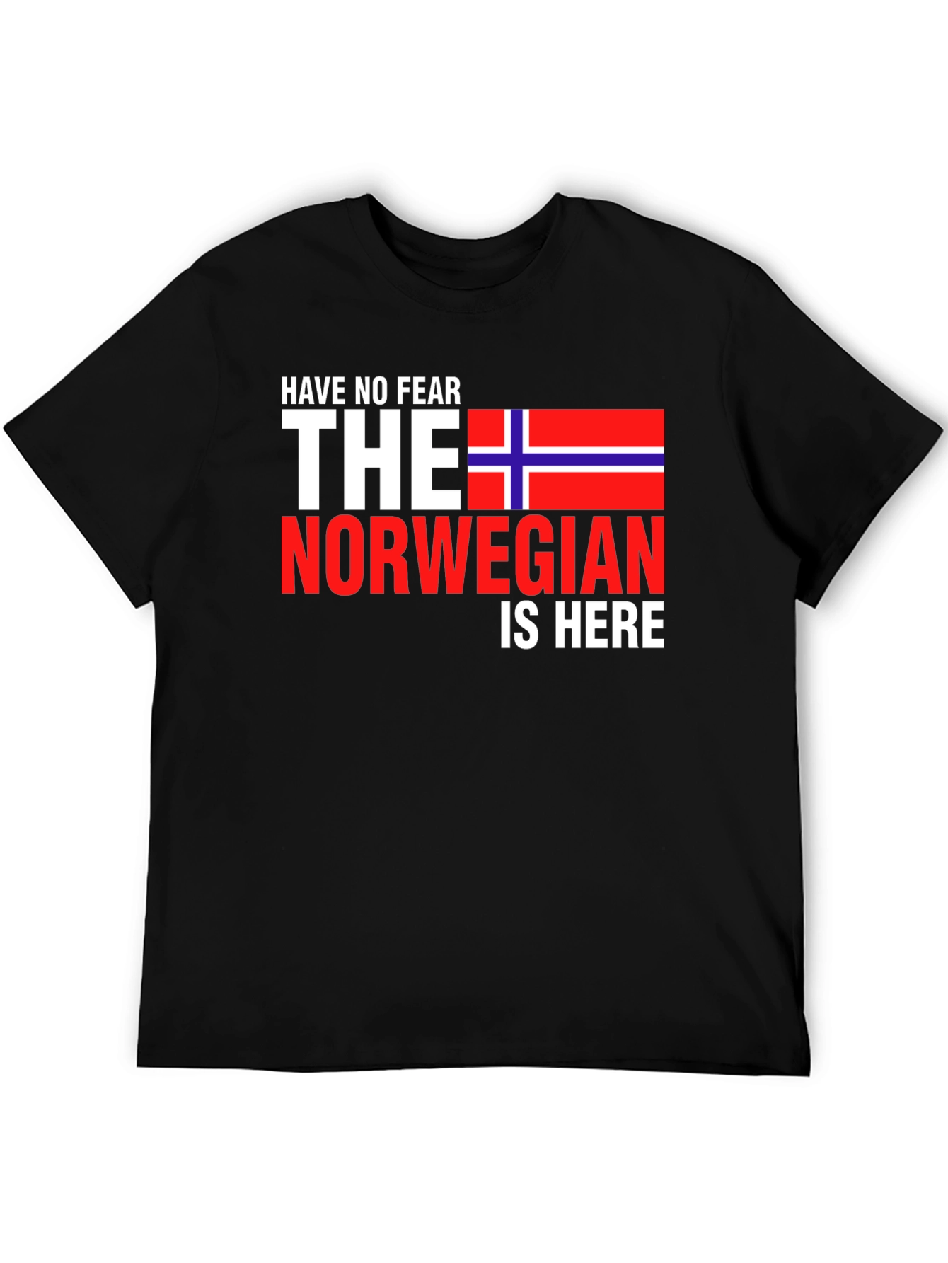 Have No Fear The Norwegian Is Here T-Shirt