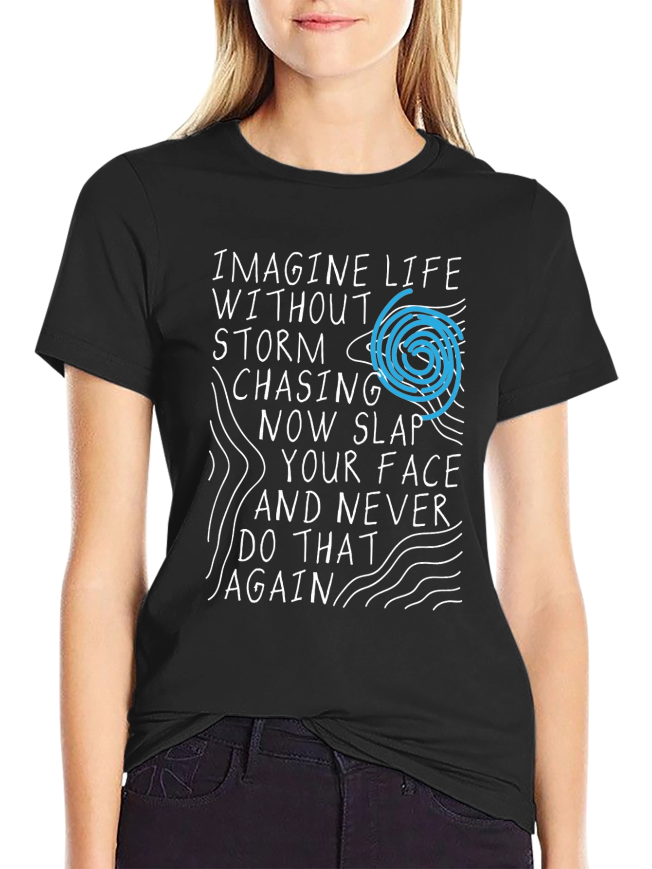 Imagine Life T-Shirt - Storm Chasing Novelty Tee