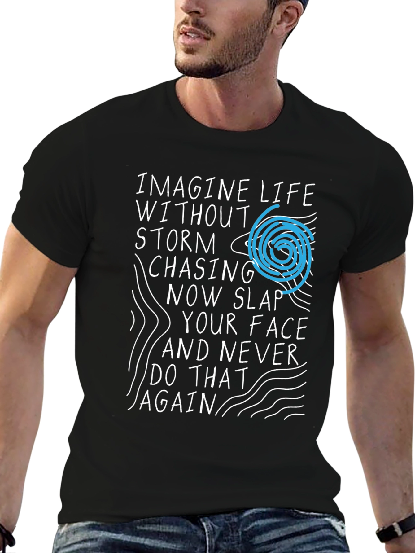 Imagine Life T-Shirt - Storm Chasing Novelty Tee
