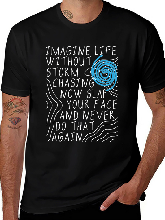Imagine Life T-Shirt - Storm Chasing Novelty Tee