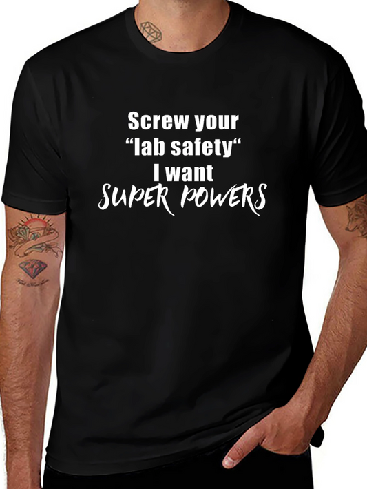 Screw Lab Safety T-Shirt - I Want Super Powers Graphic Tee