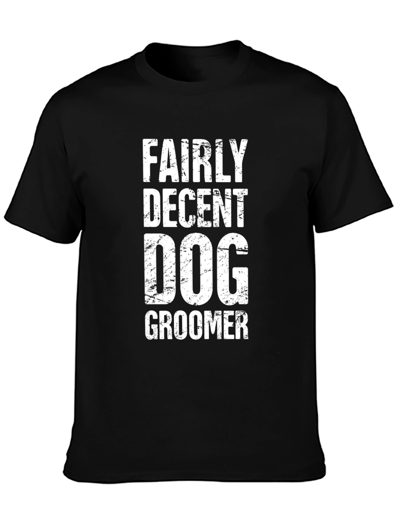Funny Dog Groomer T-Shirt - Fairly Decent Groomer
