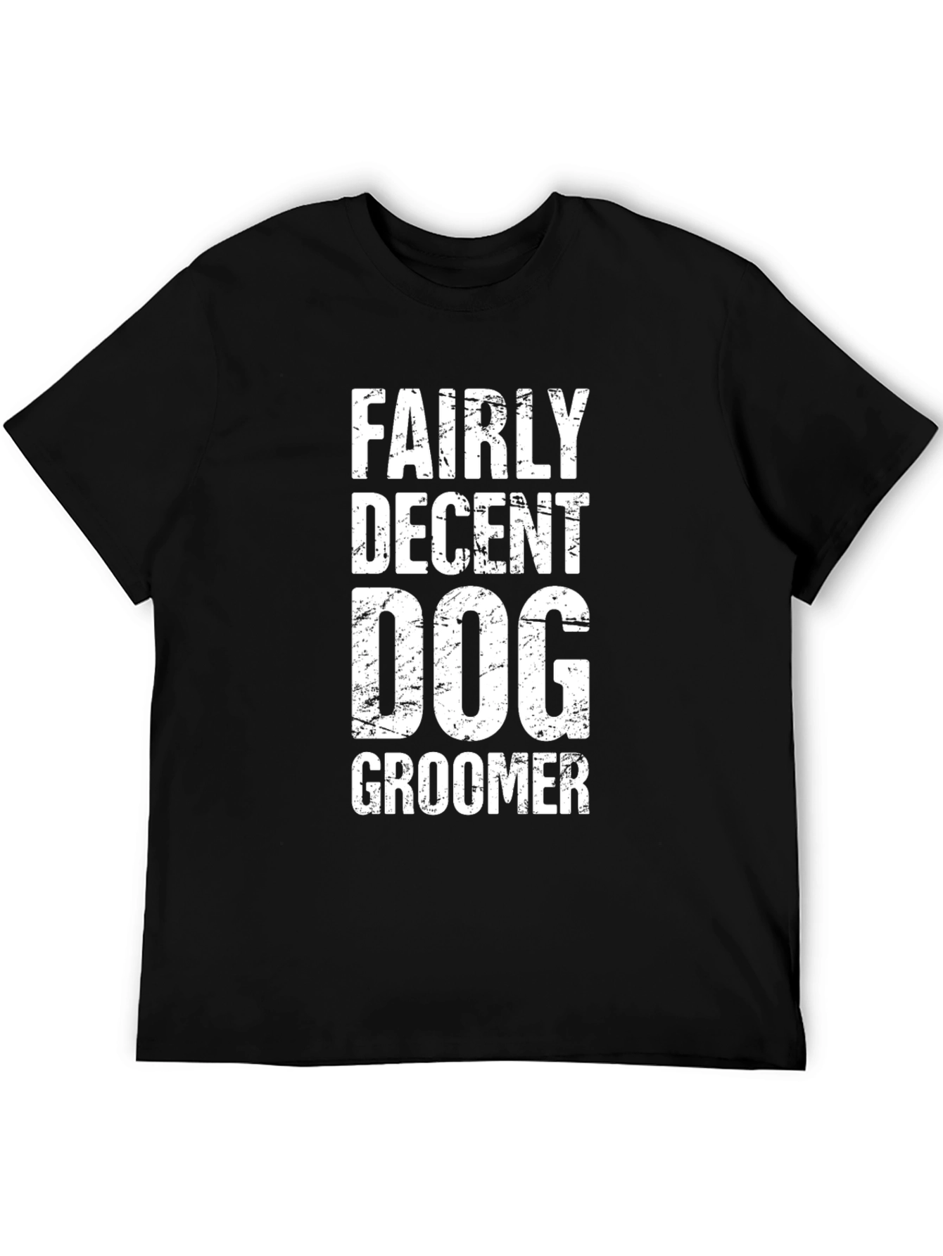 Funny Dog Groomer T-Shirt - Fairly Decent Groomer