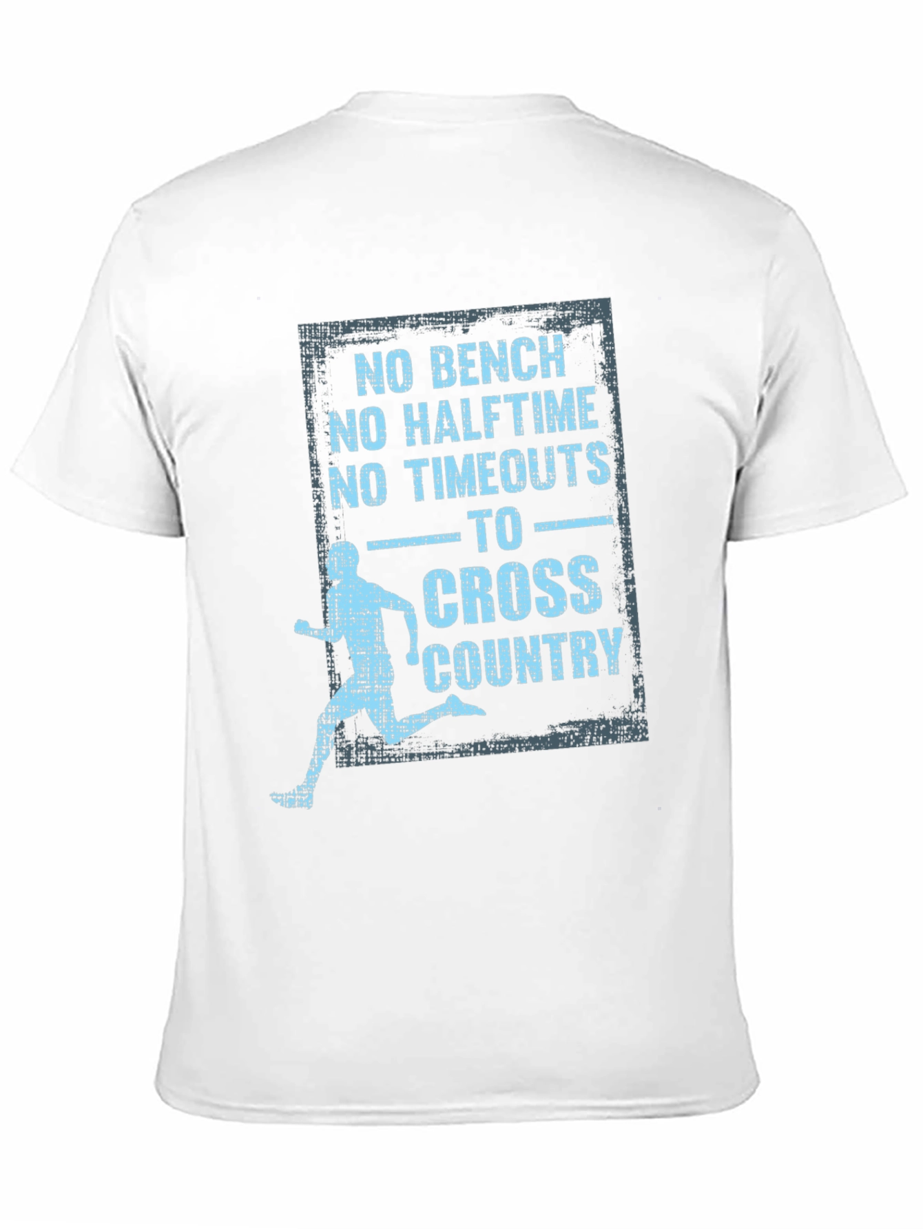 Cross Country T-Shirt - No Bench No Halftime