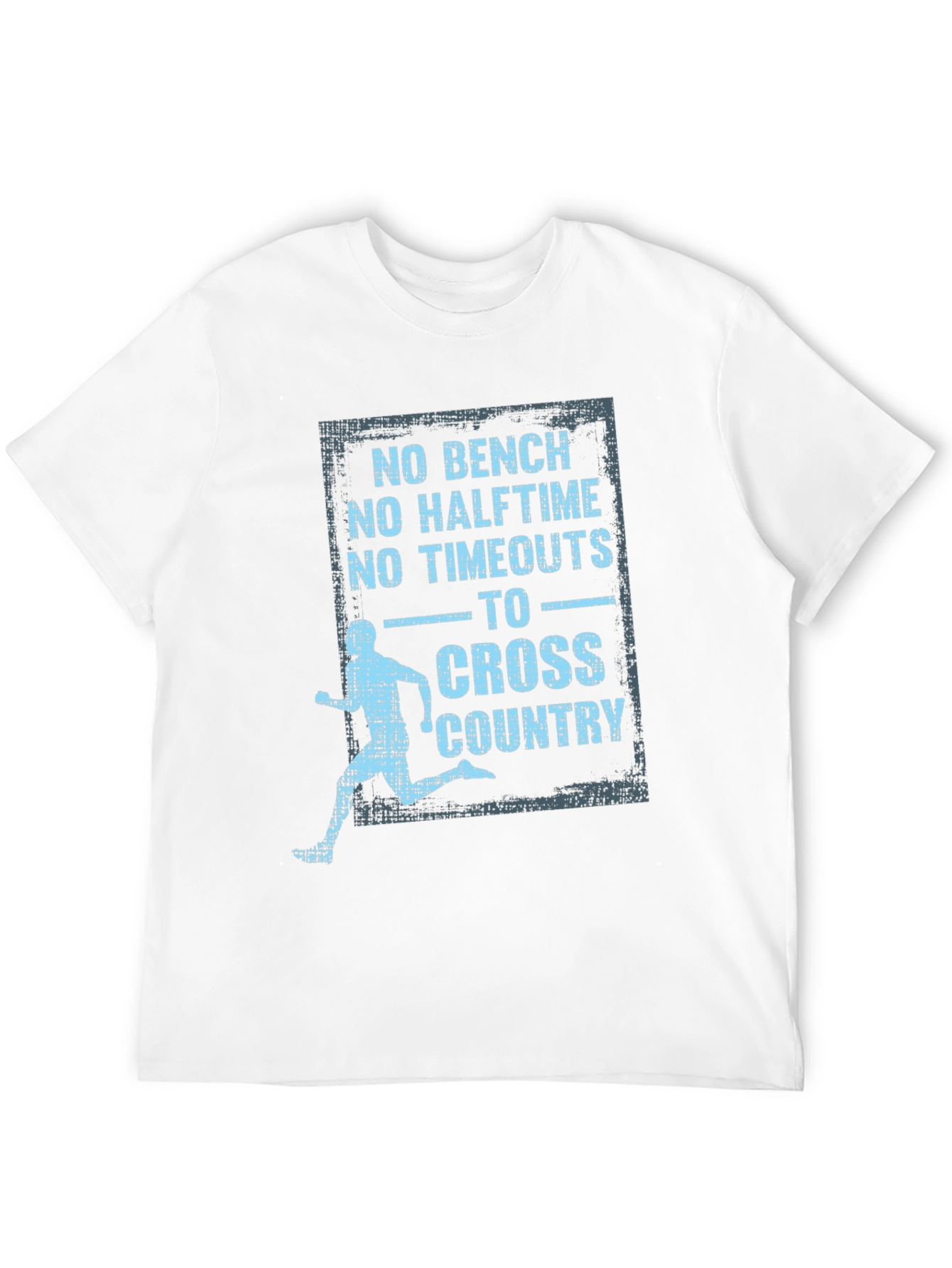Cross Country T-Shirt - No Bench No Halftime