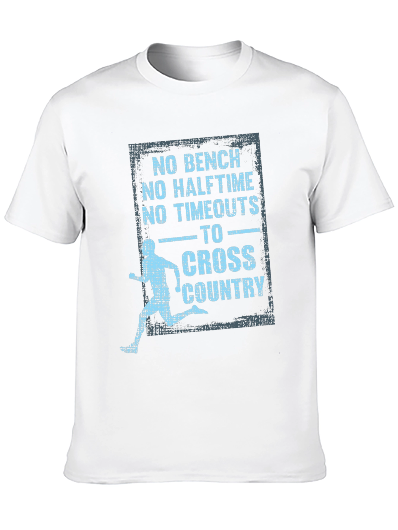 Cross Country T-Shirt - No Bench No Halftime
