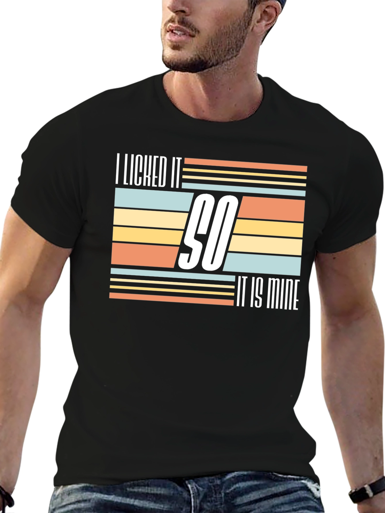 I Licked It So It Is Mine Novelty T-Shirt