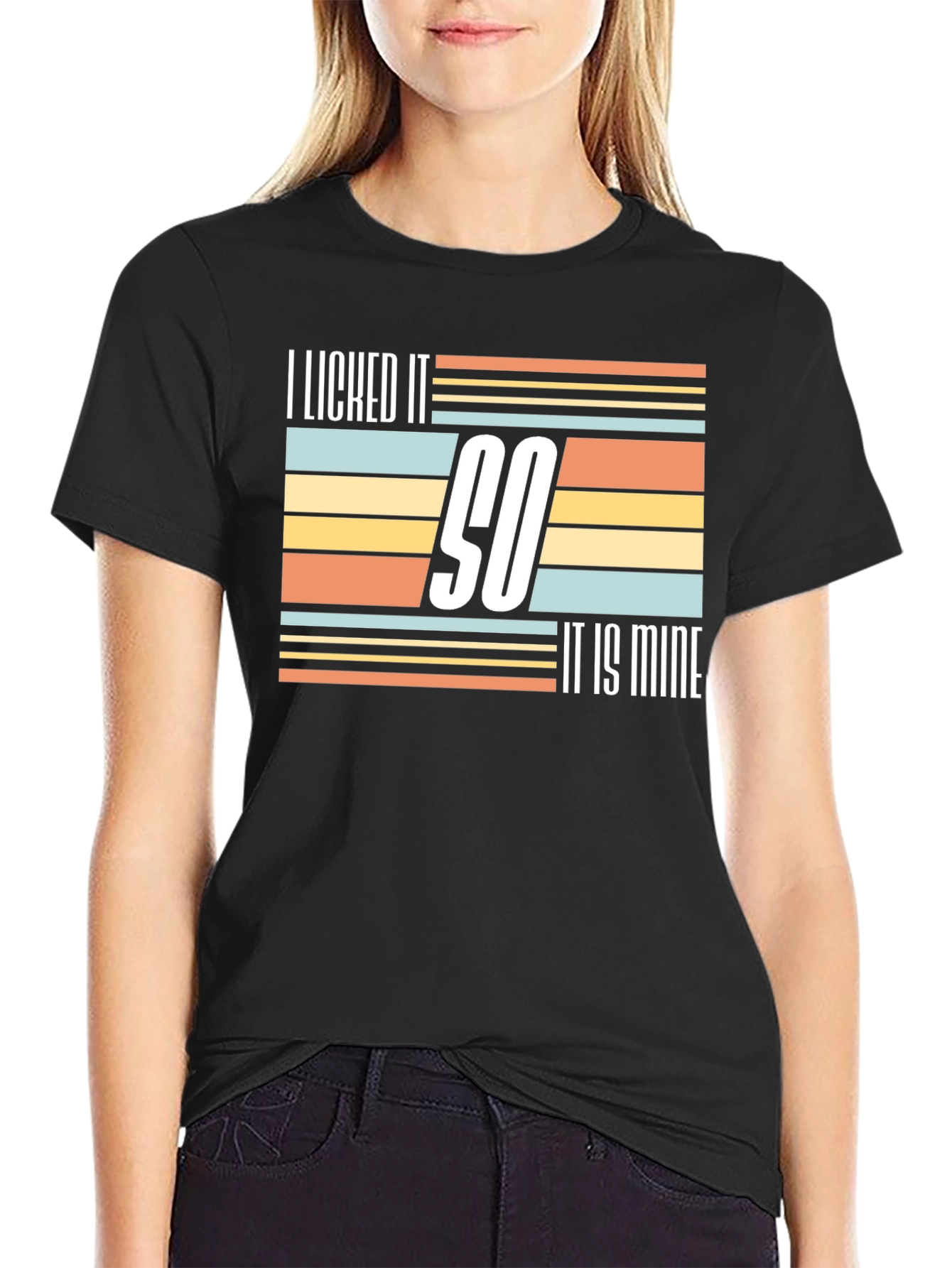 I Licked It So It Is Mine Novelty T-Shirt