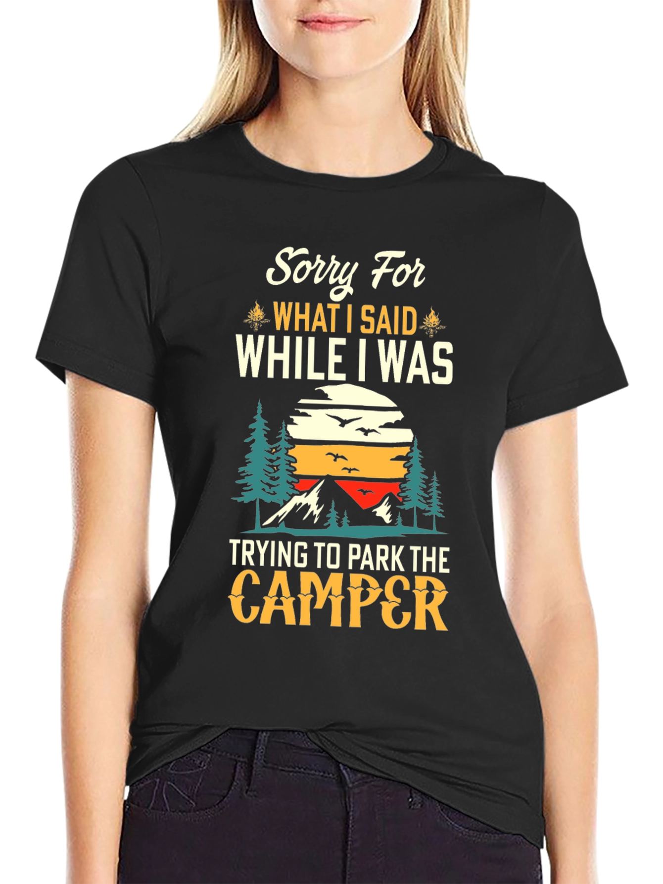 Sorry For What I Said Camping T-Shirt