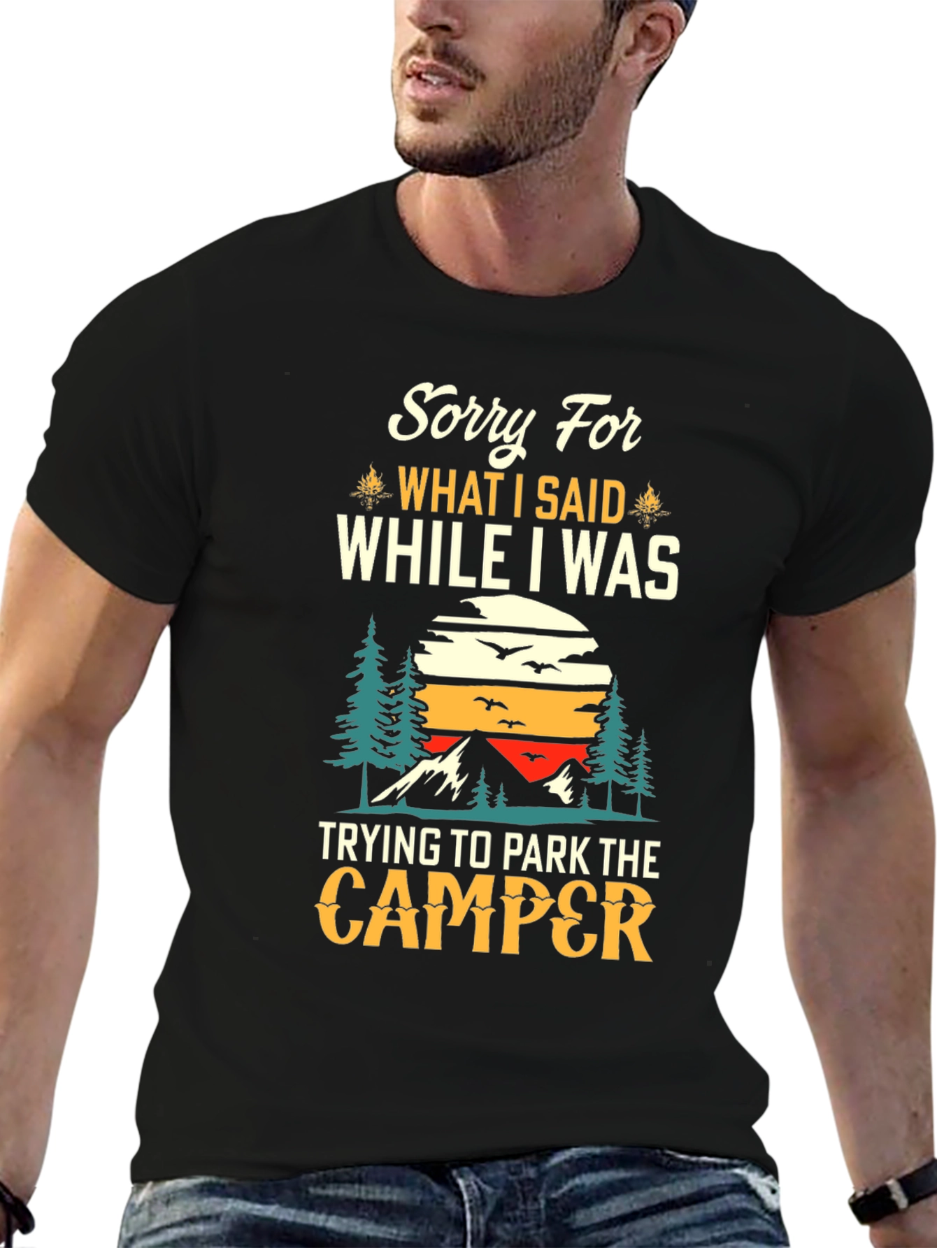 Sorry For What I Said Camping T-Shirt