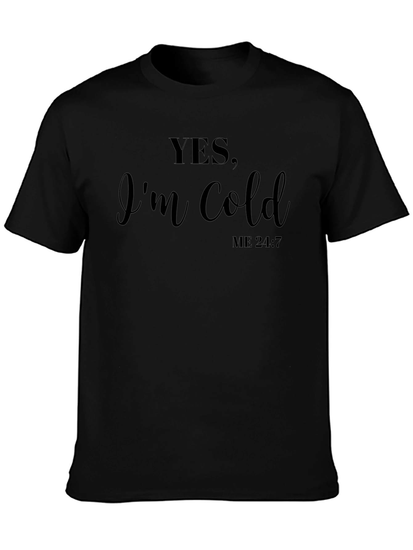 Yes Im Cold Black Graphic Tee