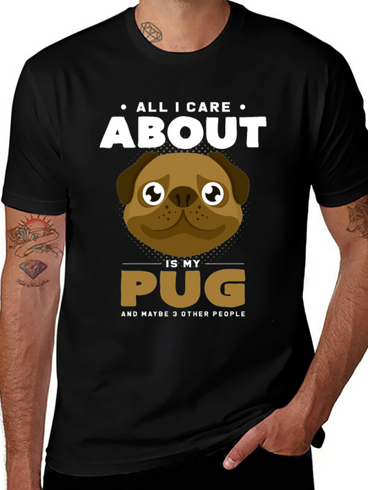 All I Care About Is My Pug T-Shirt