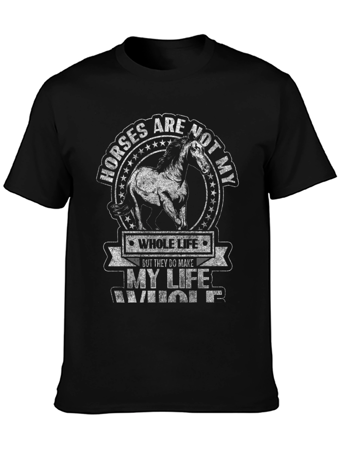 Horses Make My Life Whole Graphic T-Shirt