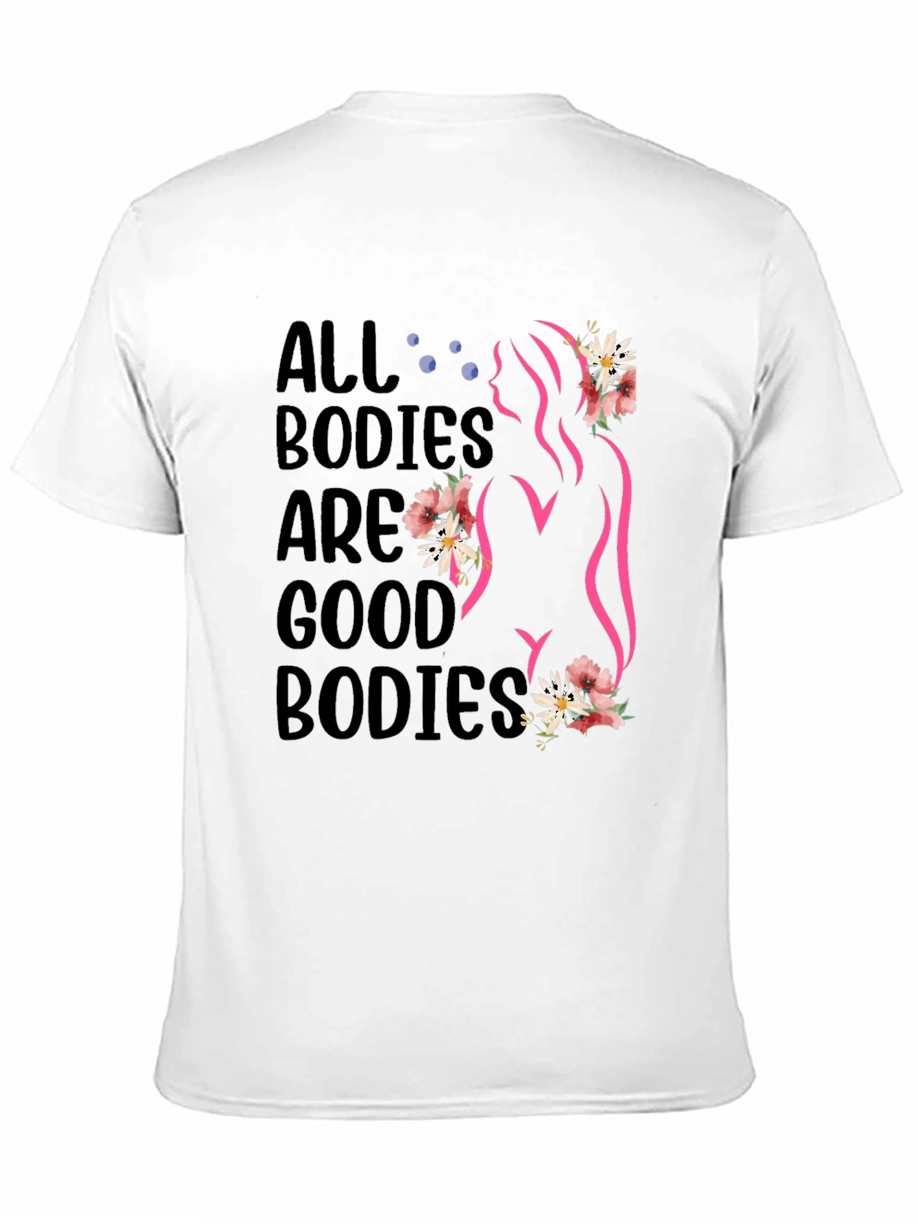 All Bodies are Good Bodies T-Shirt