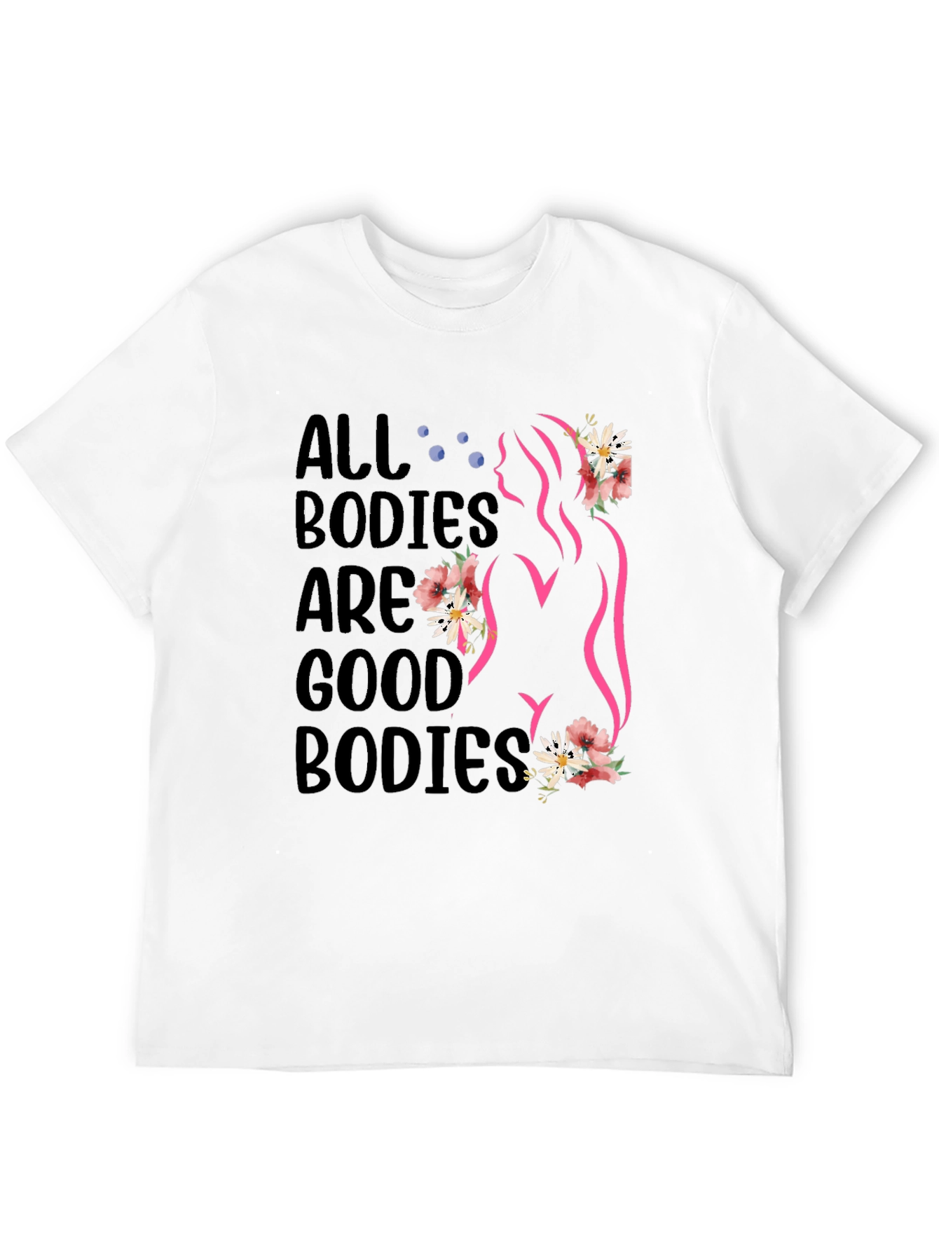 All Bodies are Good Bodies T-Shirt