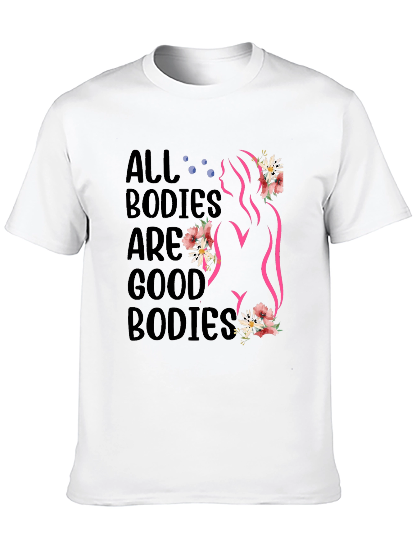 All Bodies are Good Bodies T-Shirt