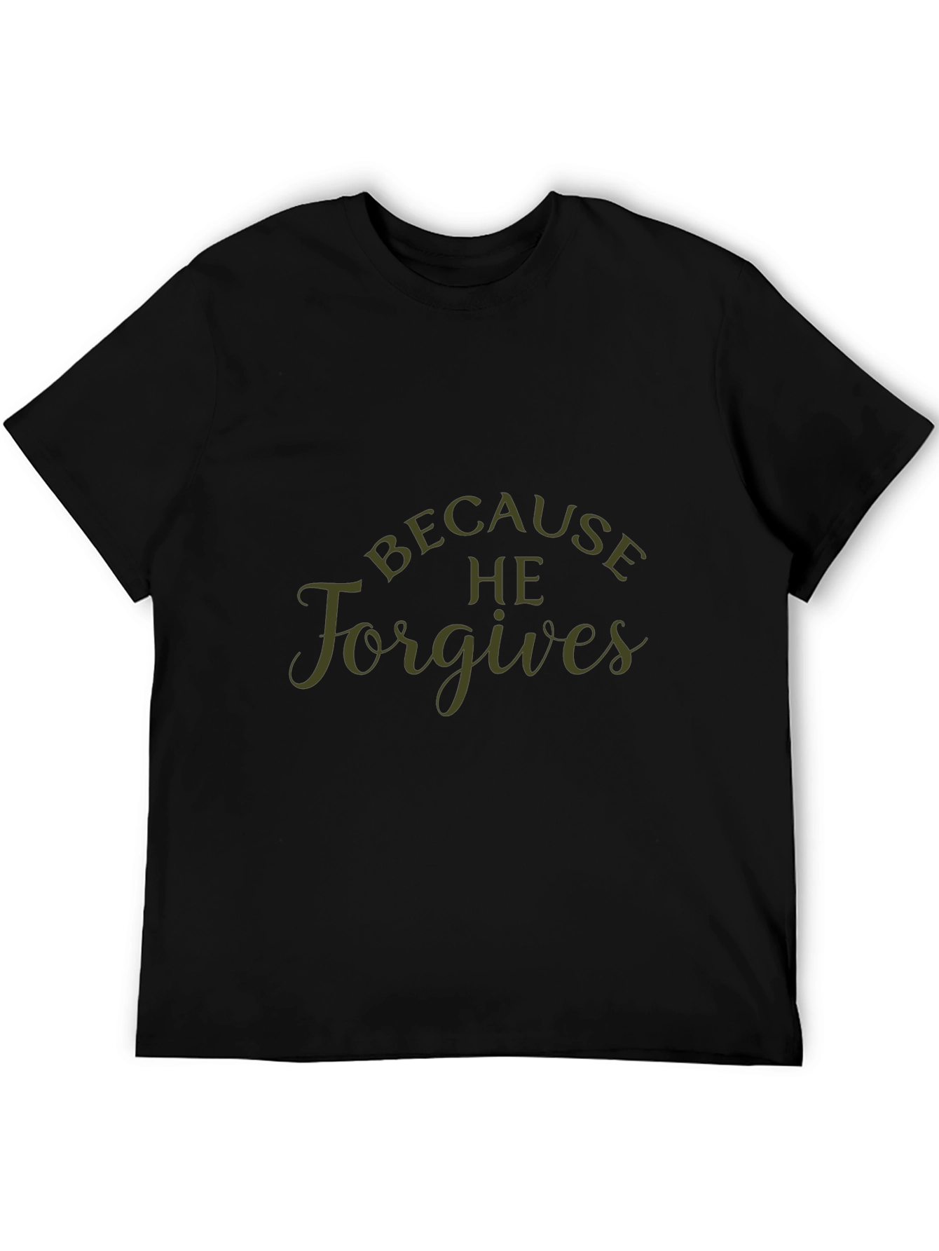 Because He Forgives Black T-Shirt