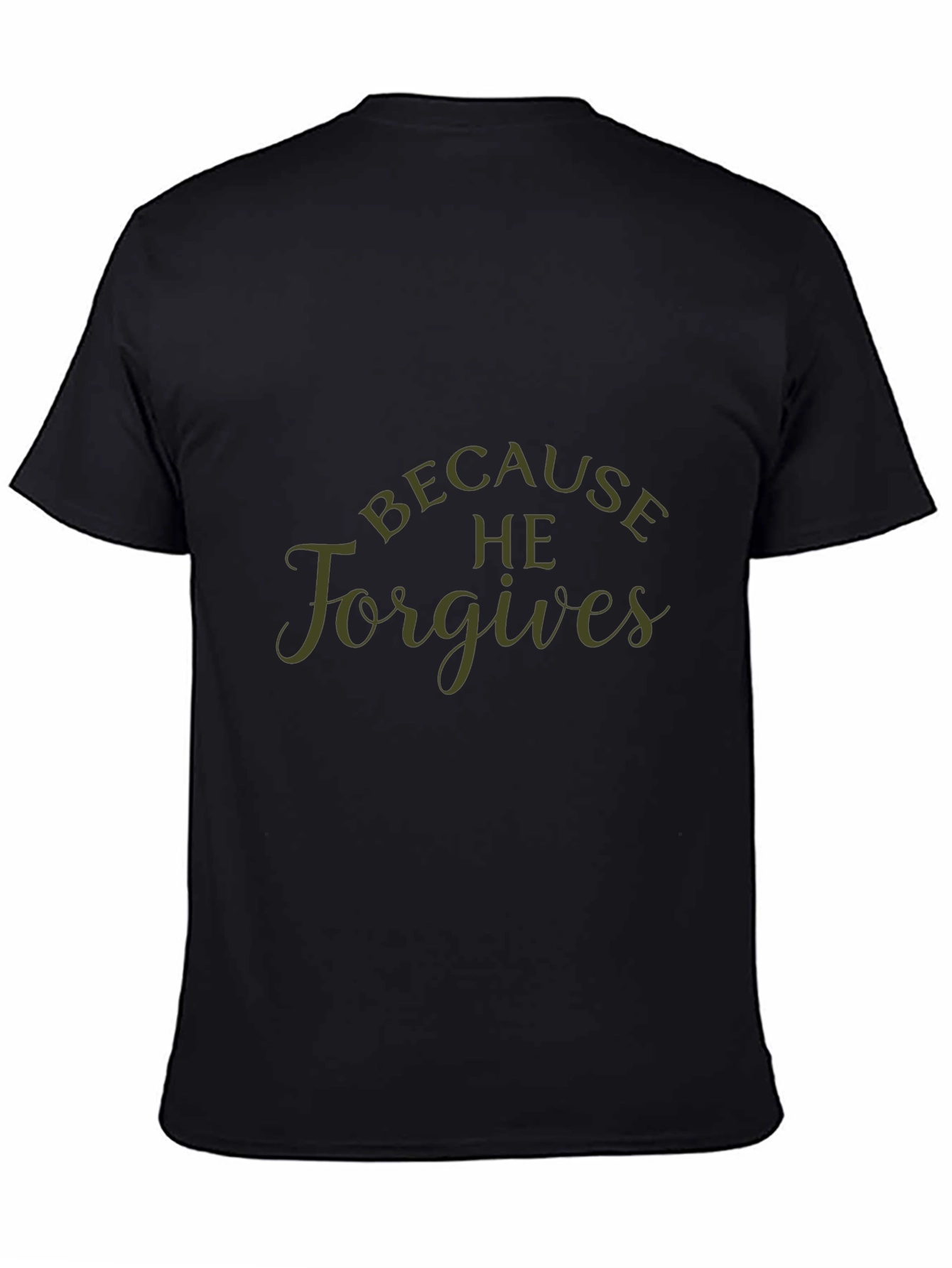 Because He Forgives Black T-Shirt