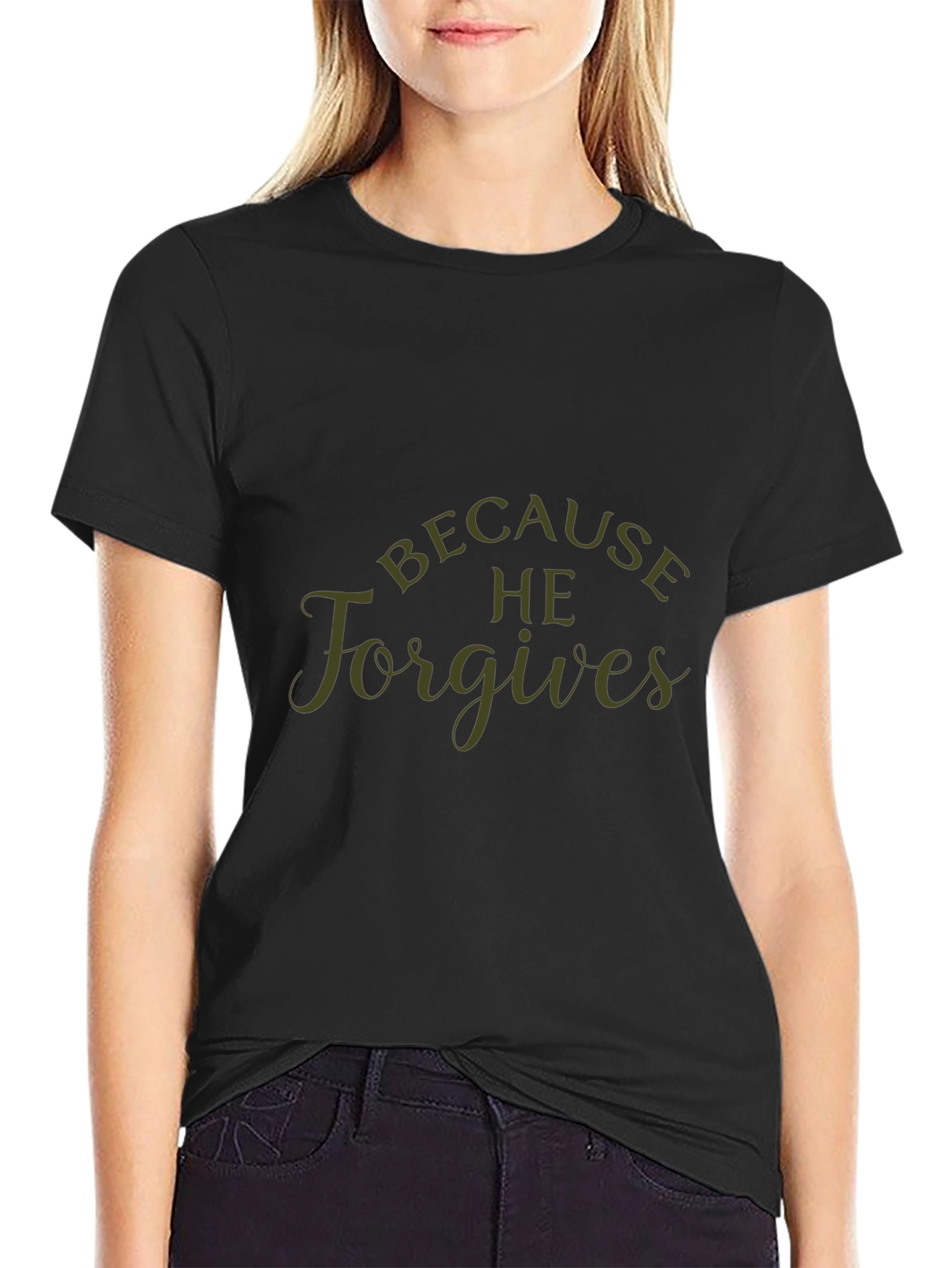 Because He Forgives Black T-Shirt