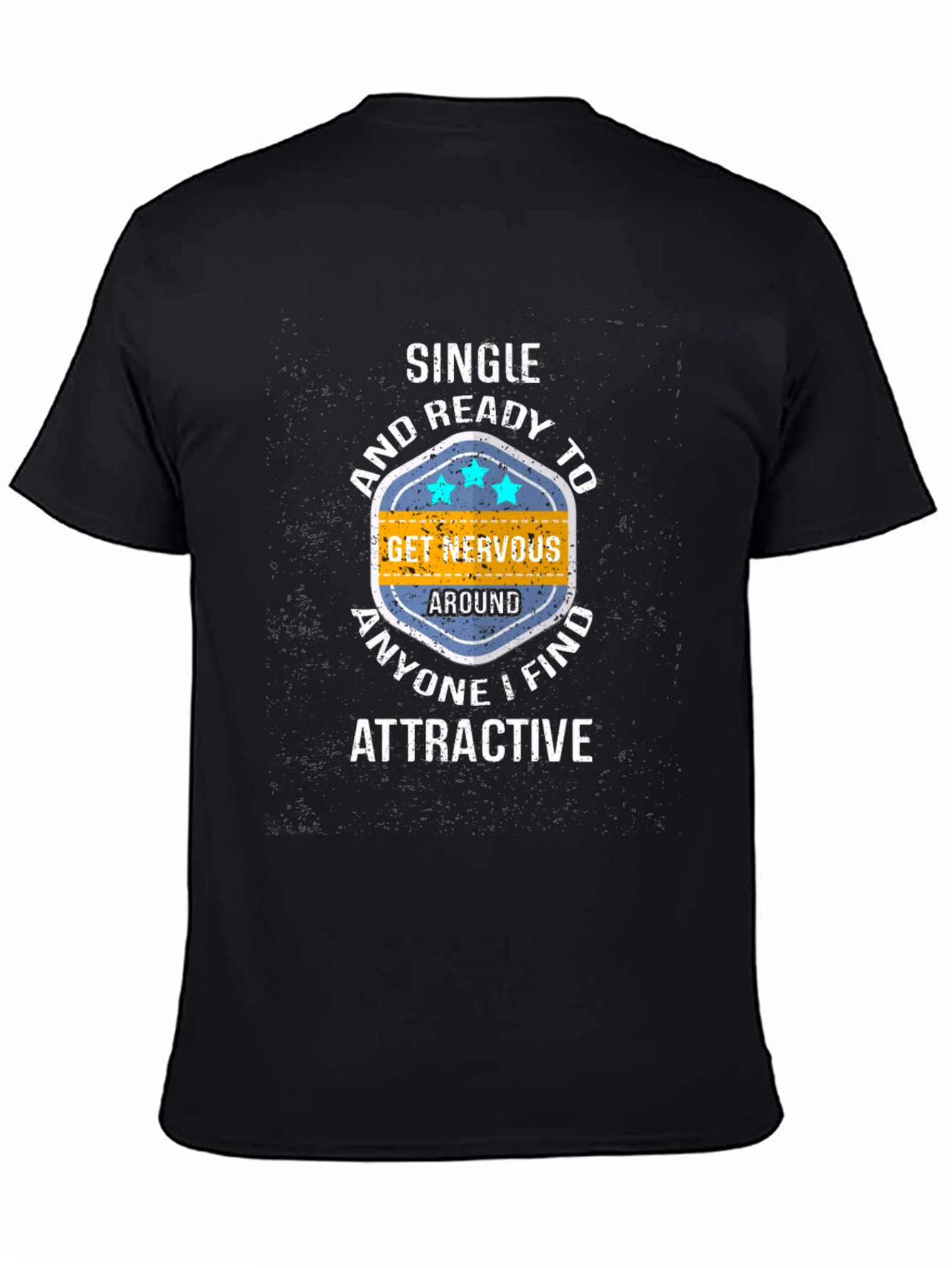 Single & Ready T-Shirt: Get Nervous Around Attractive People!