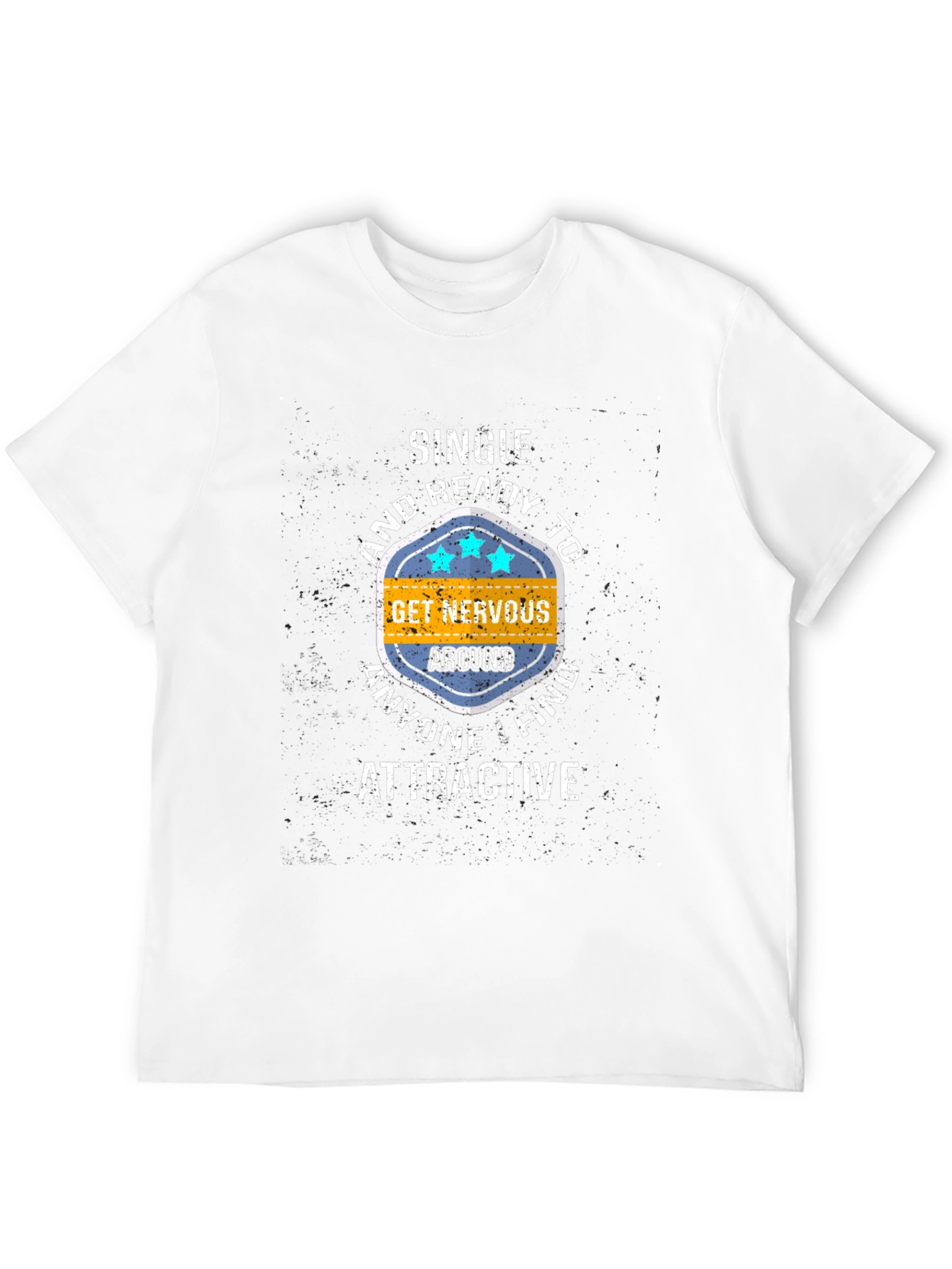 Single & Ready T-Shirt: Get Nervous Around Attractive People!