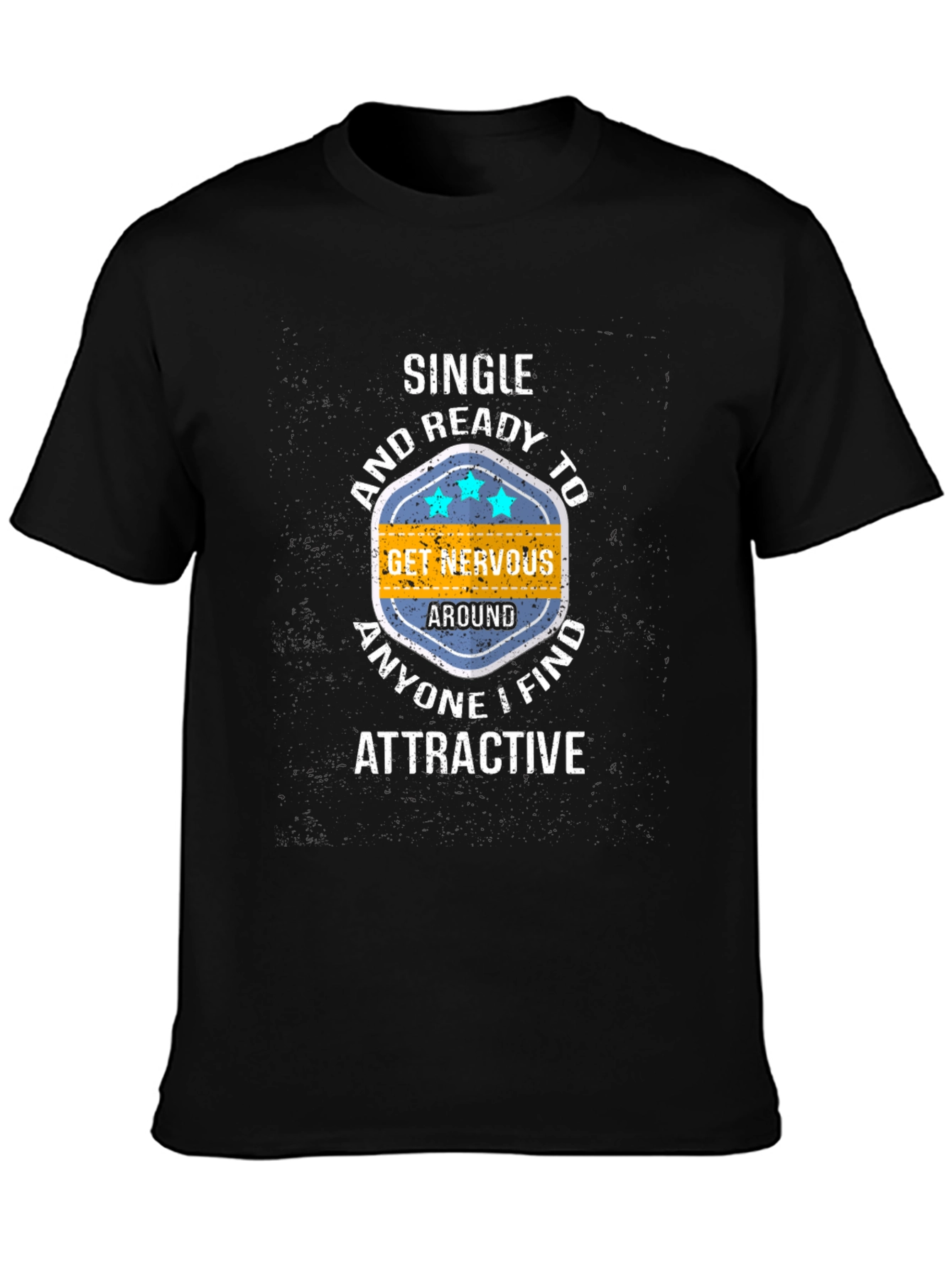 Single & Ready T-Shirt: Get Nervous Around Attractive People!