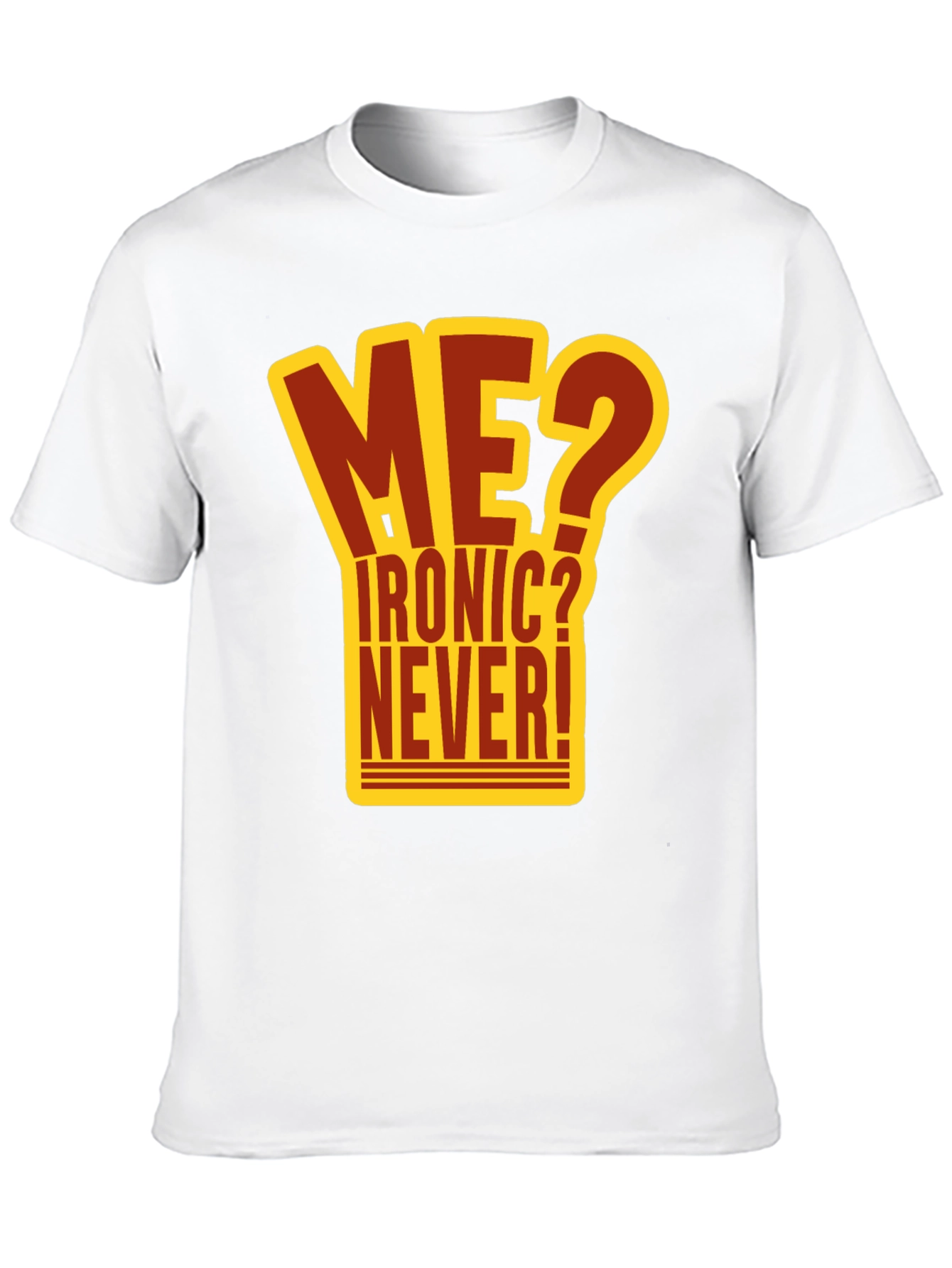 Ironic? Never! Graphic T-Shirt