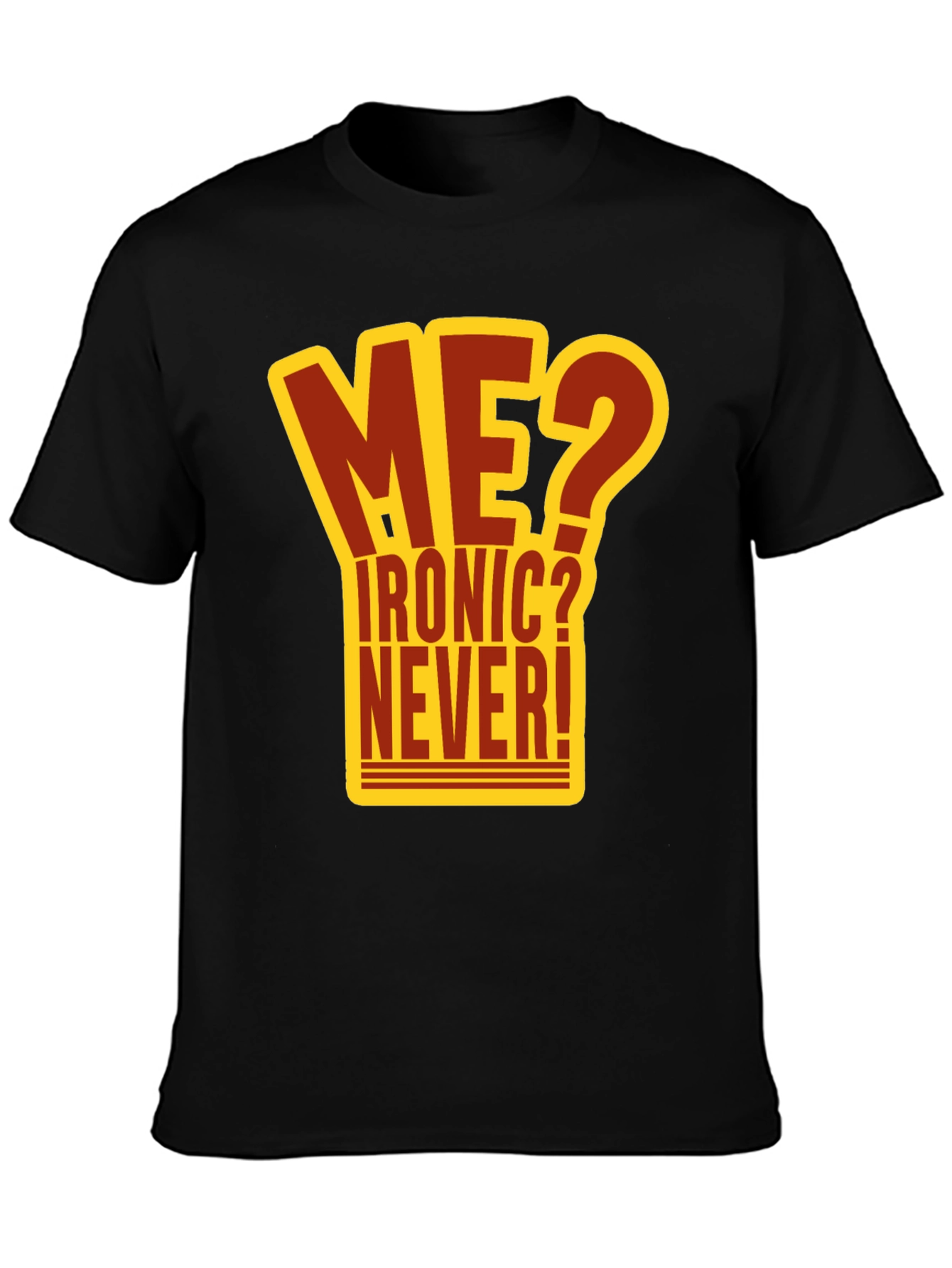 Ironic? Never! Graphic T-Shirt