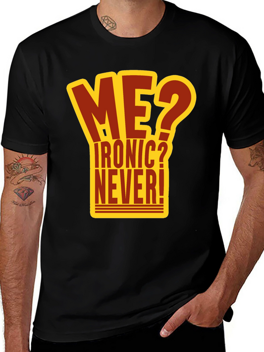 Ironic? Never! Graphic T-Shirt