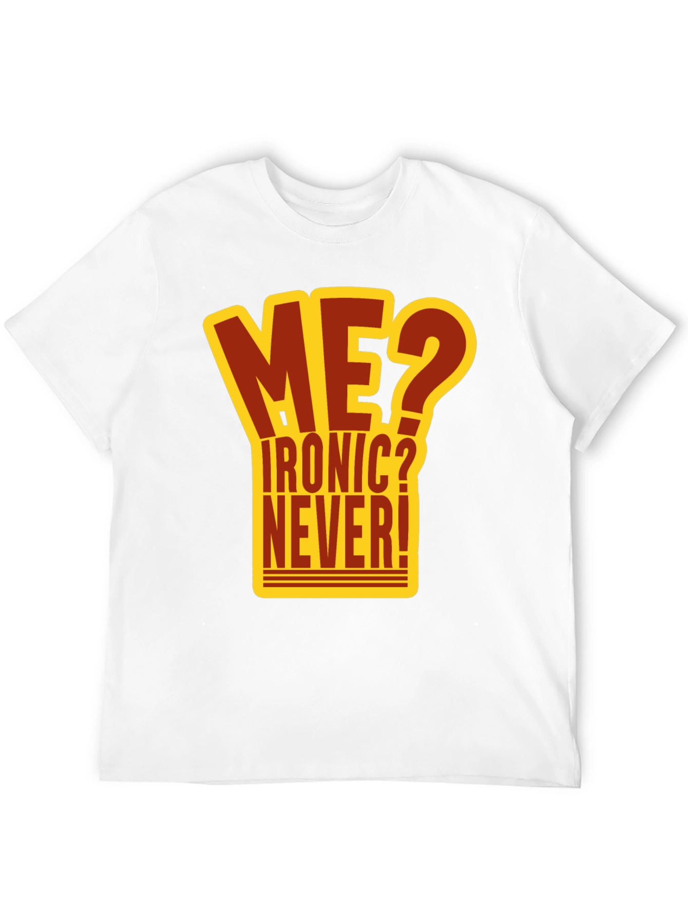 Ironic? Never! Graphic T-Shirt