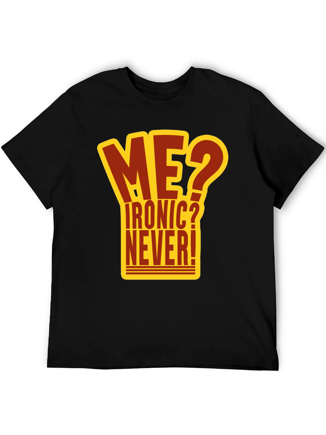 Ironic? Never! Graphic T-Shirt