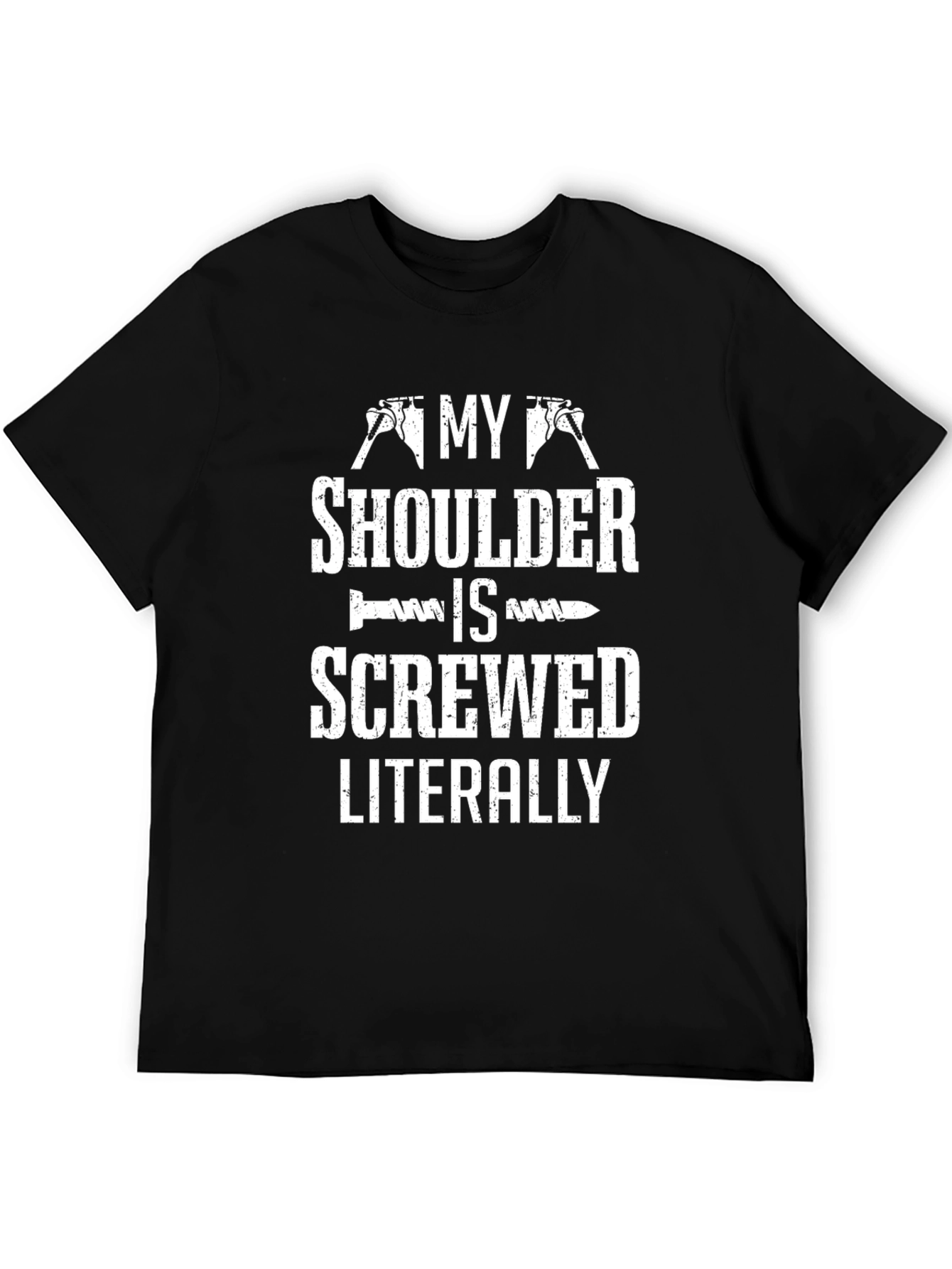 My Shoulder Is Screwed Literally Funny T-Shirt