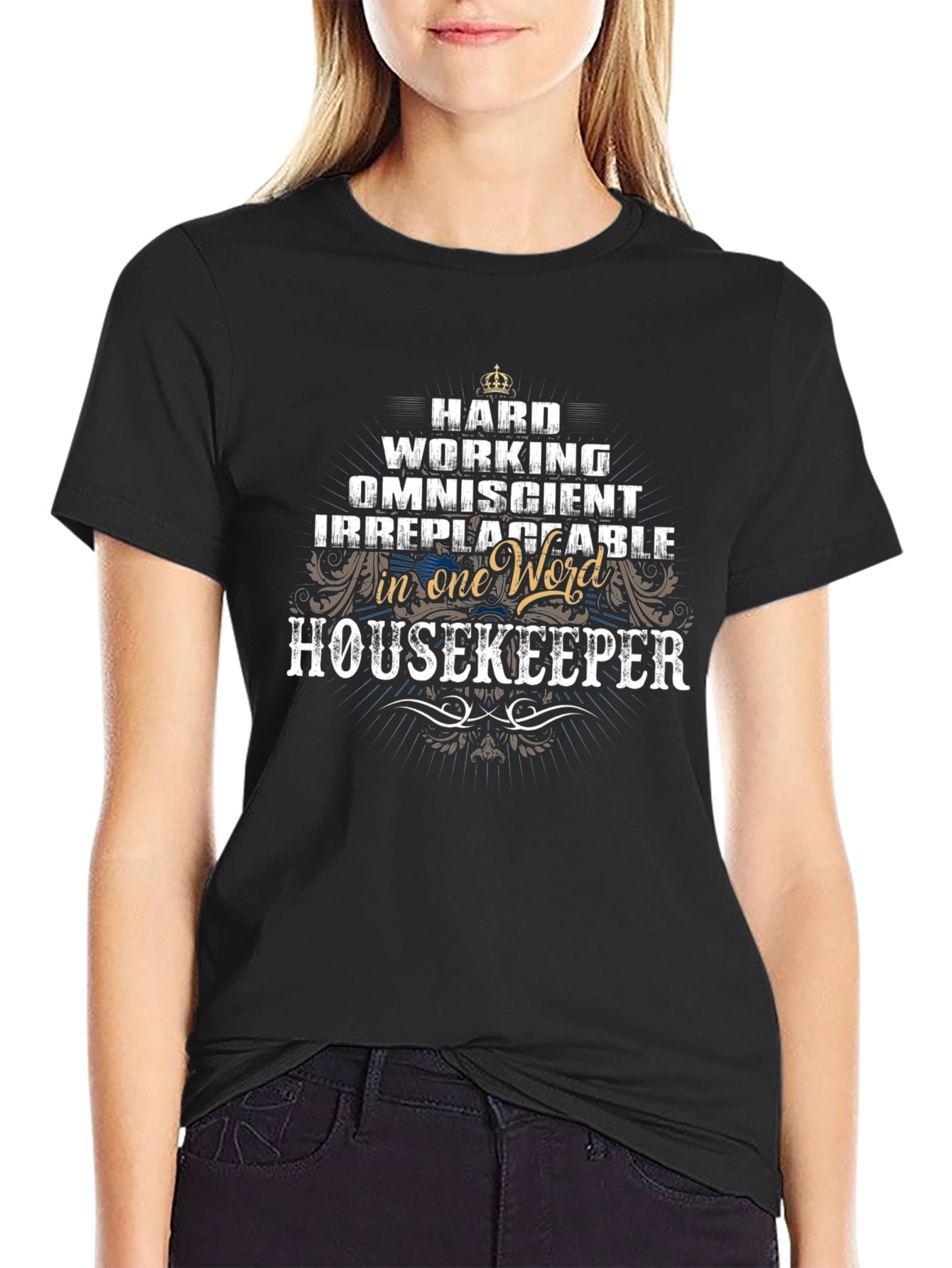 Housekeeper T-Shirt - Hard Working Omniscient Irreplaceable