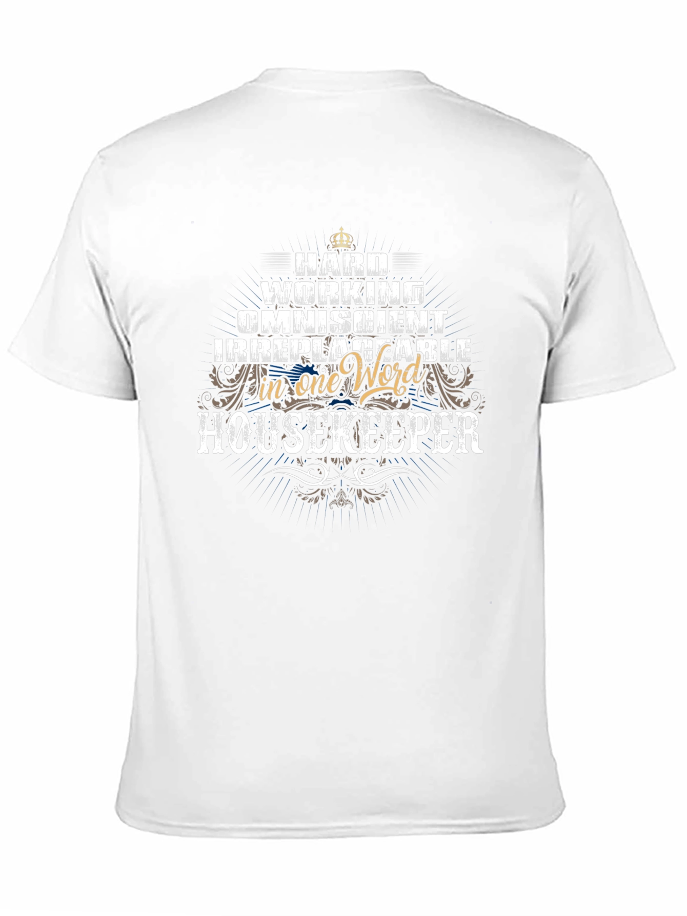 Housekeeper T-Shirt - Hard Working Omniscient Irreplaceable