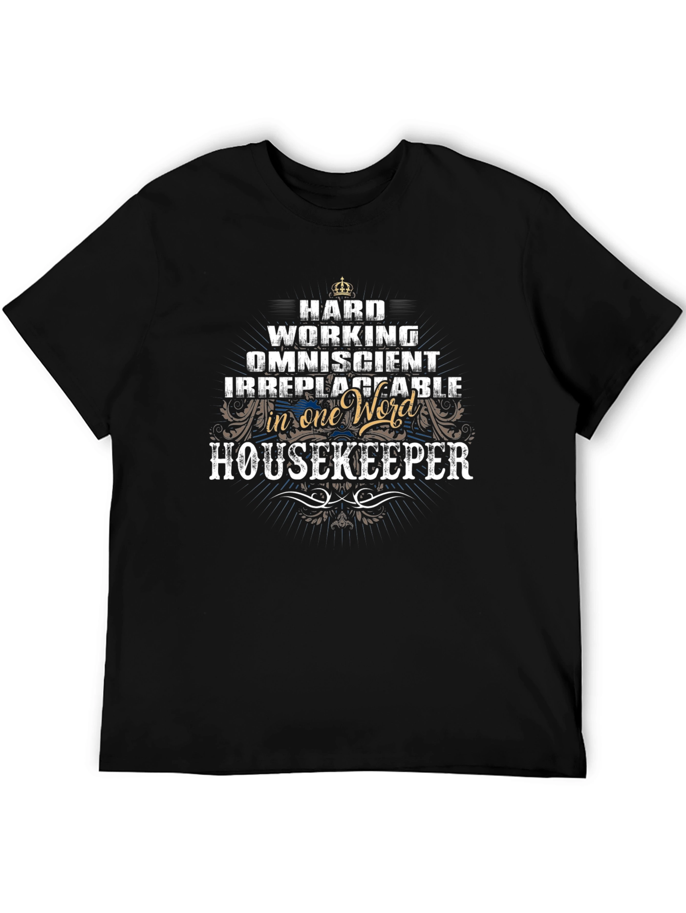Housekeeper T-Shirt - Hard Working Omniscient Irreplaceable