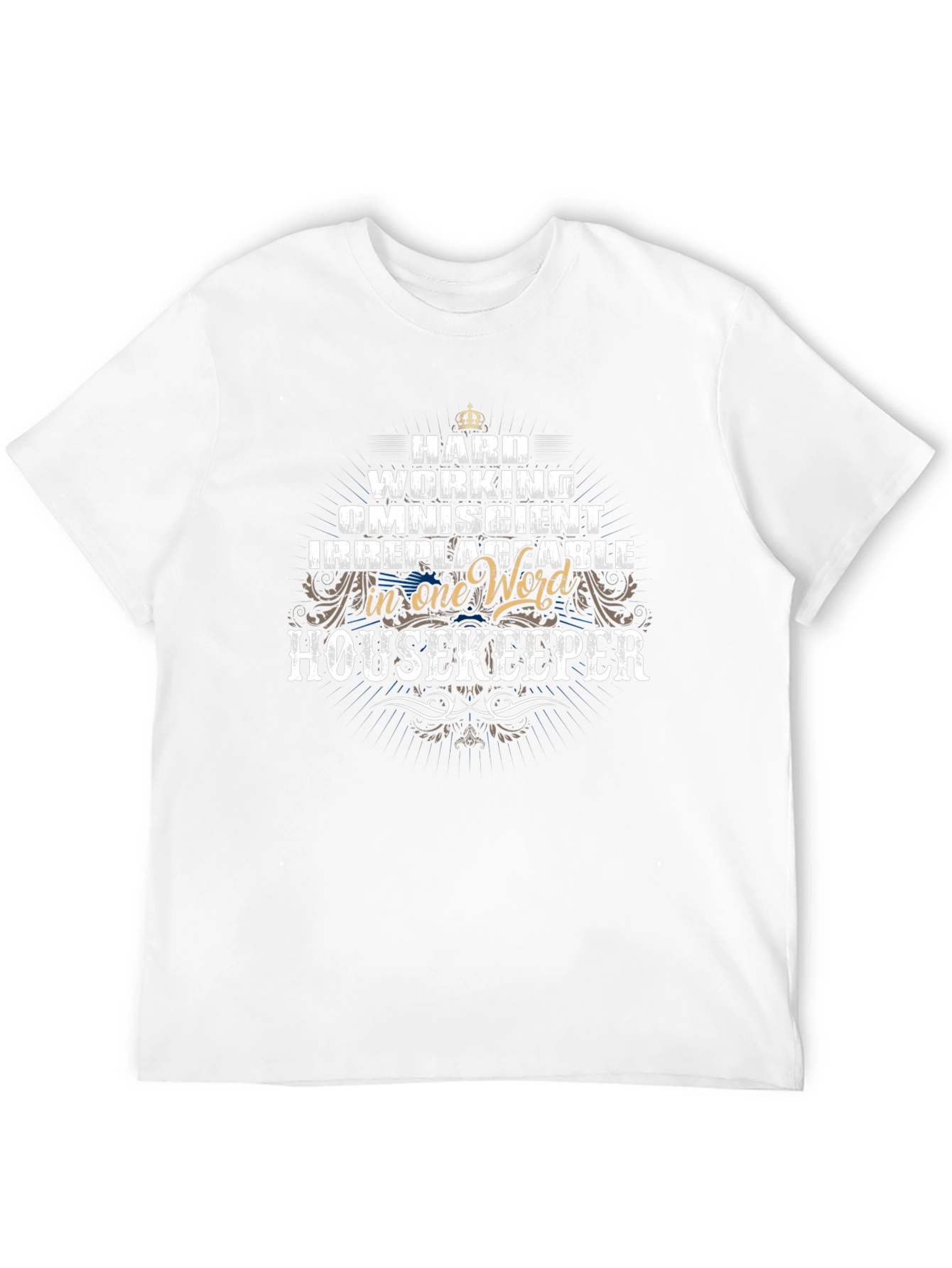 Housekeeper T-Shirt - Hard Working Omniscient Irreplaceable
