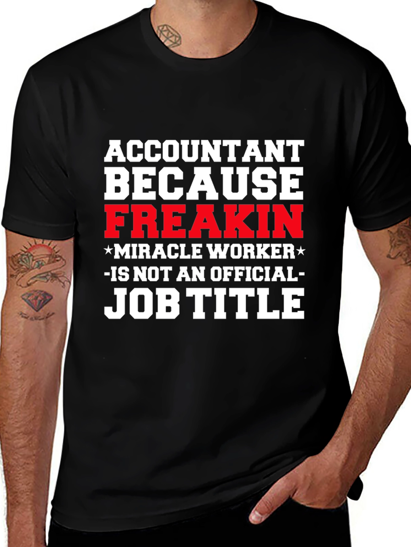 Accountant Freakin Miracle Worker Job Title T-Shirt