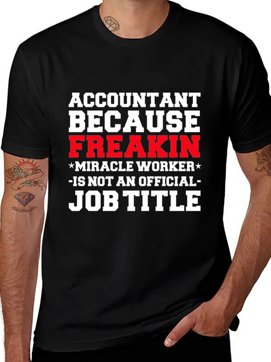 Accountant Freakin Miracle Worker Job Title T-Shirt