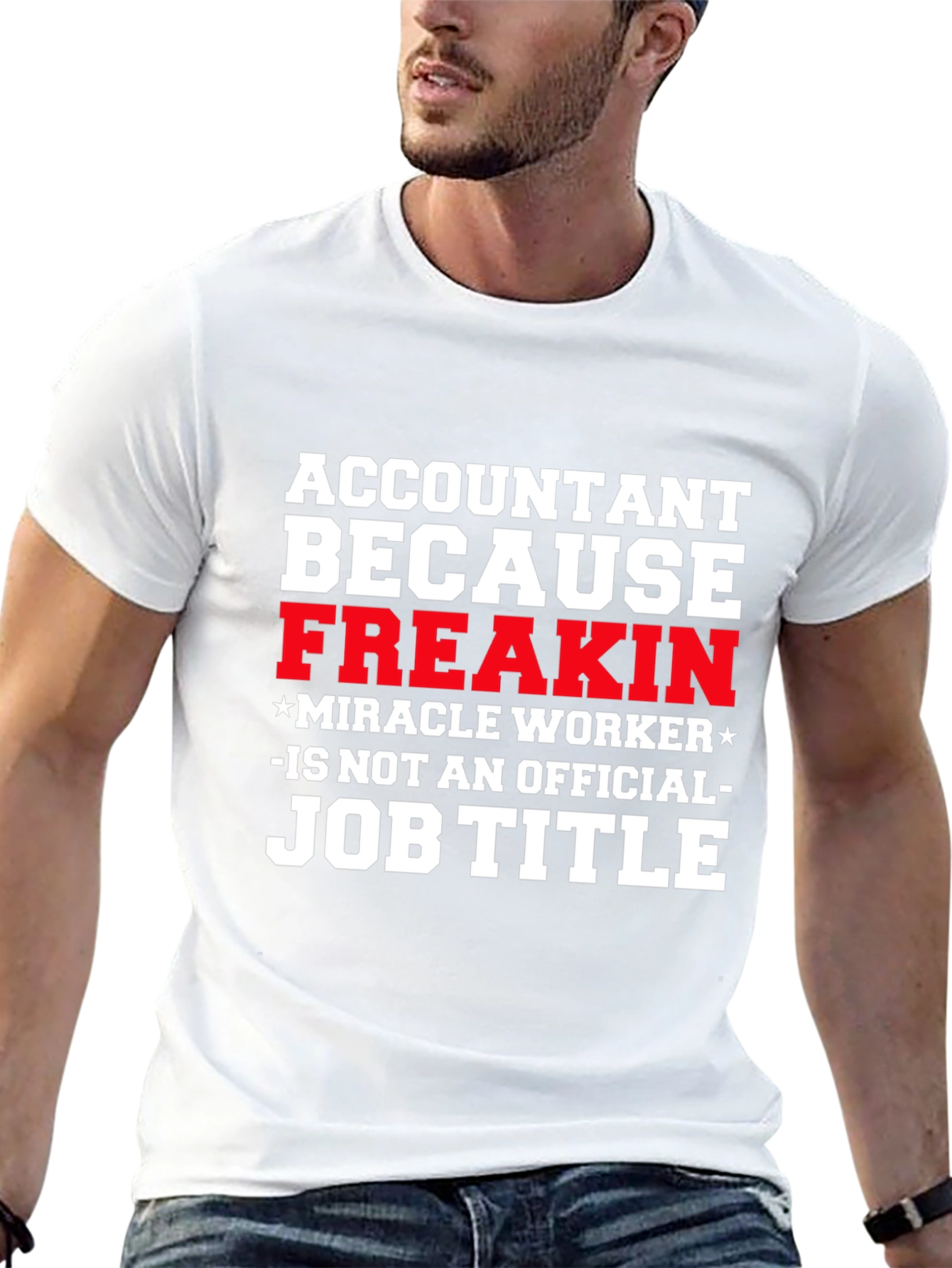 Accountant Freakin Miracle Worker Job Title T-Shirt