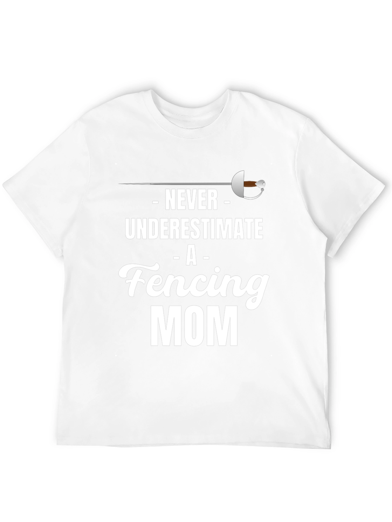 Never Underestimate A Fencing Mom T-Shirt