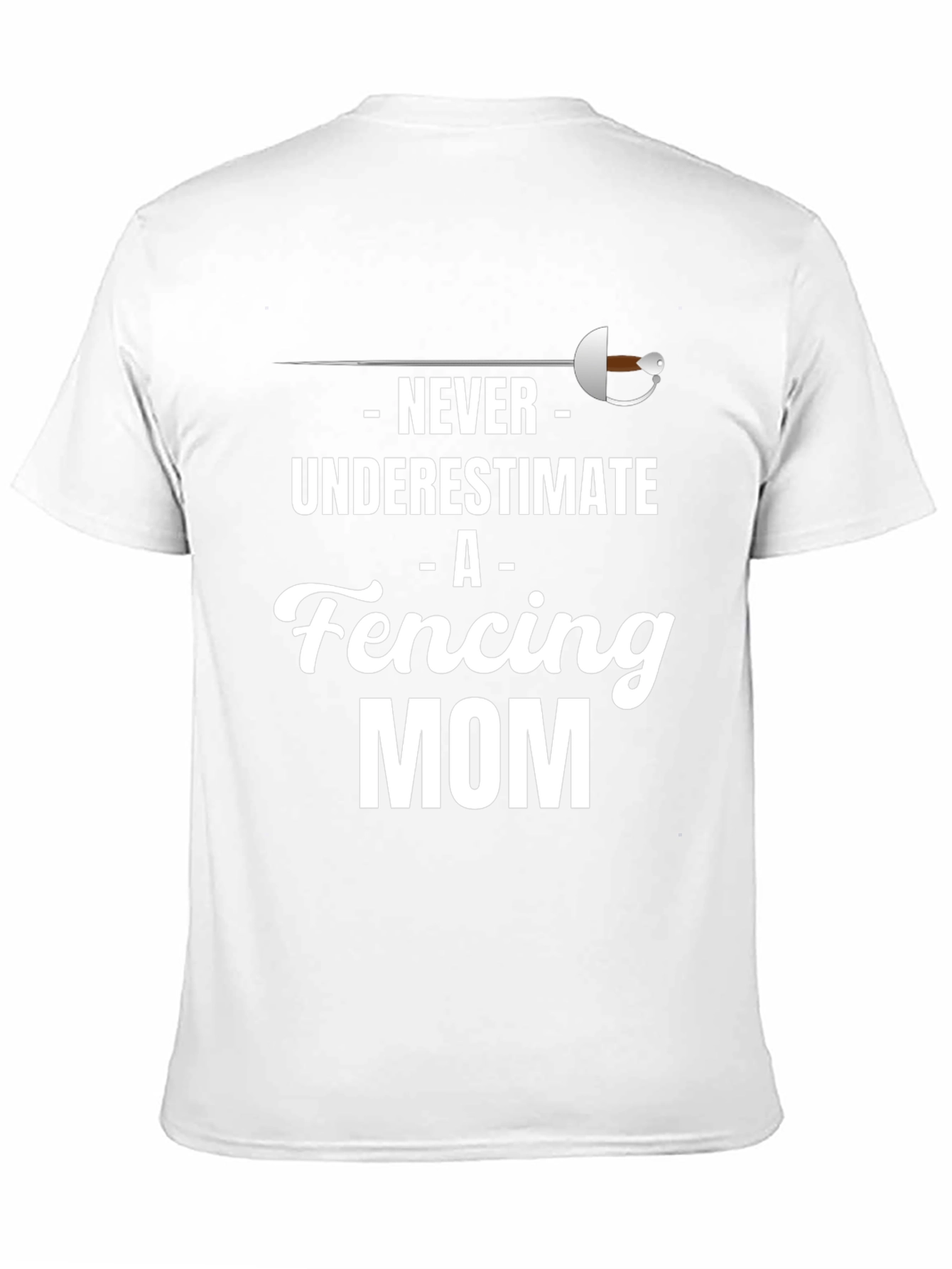 Never Underestimate A Fencing Mom T-Shirt