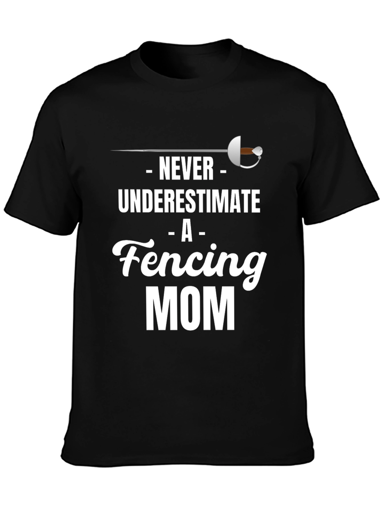 Never Underestimate A Fencing Mom T-Shirt