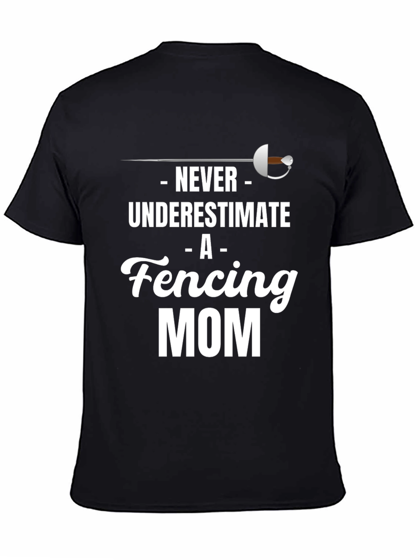 Never Underestimate A Fencing Mom T-Shirt