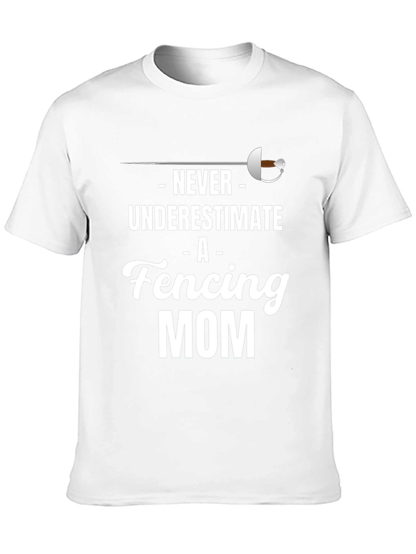 Never Underestimate A Fencing Mom T-Shirt