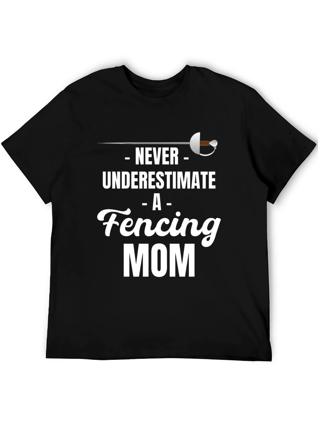 Never Underestimate A Fencing Mom T-Shirt