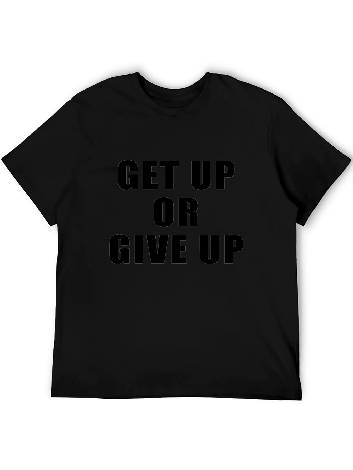 Motivational Get Up Or Give Up Black T-Shirt